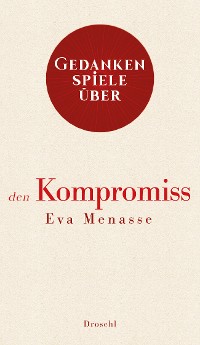 Обложка книги «Gedankenspiele über den Kompromiss»