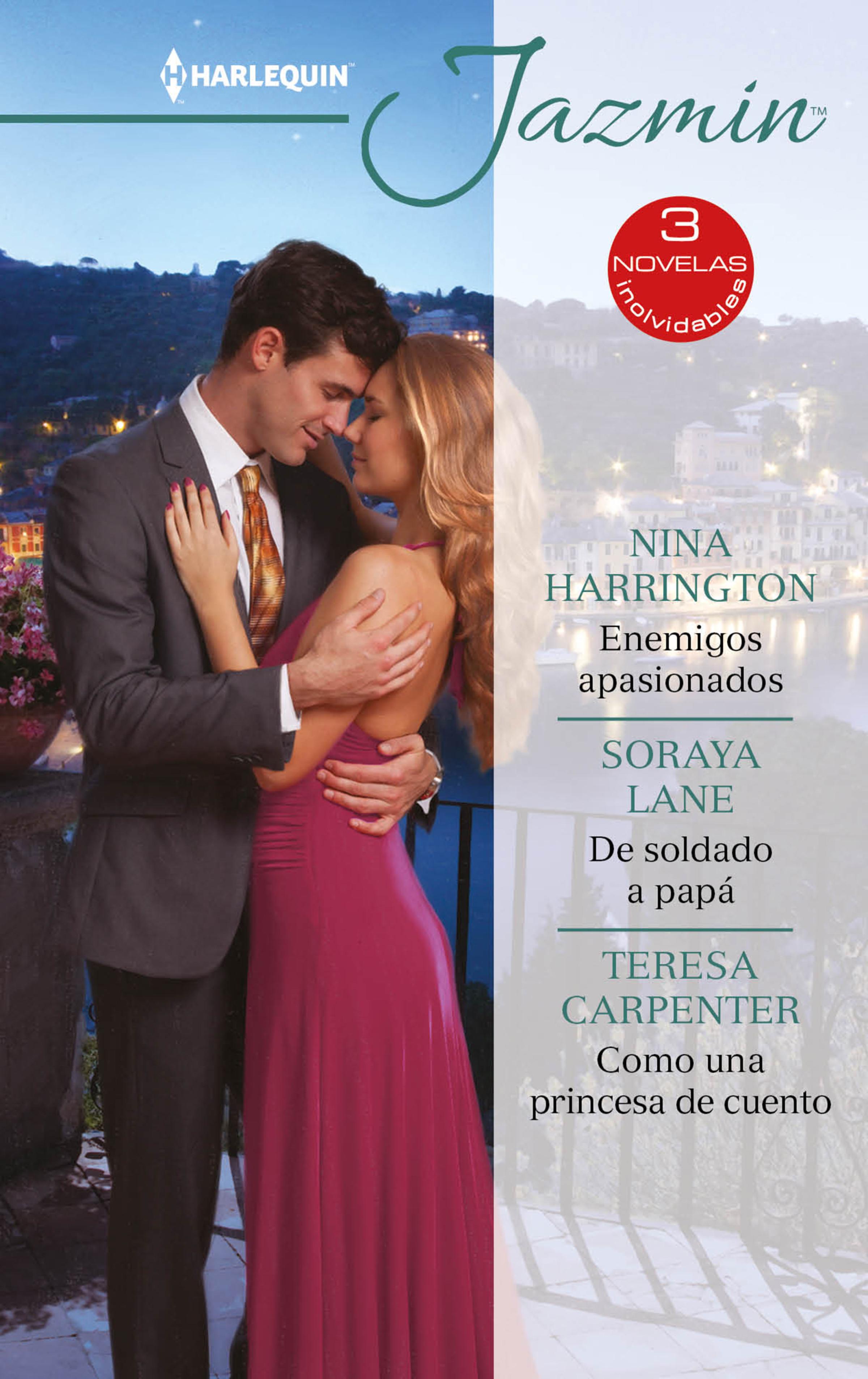 Обложка книги «Enemigos apasionados - De soldado a papá - Como una princesa de cuento»