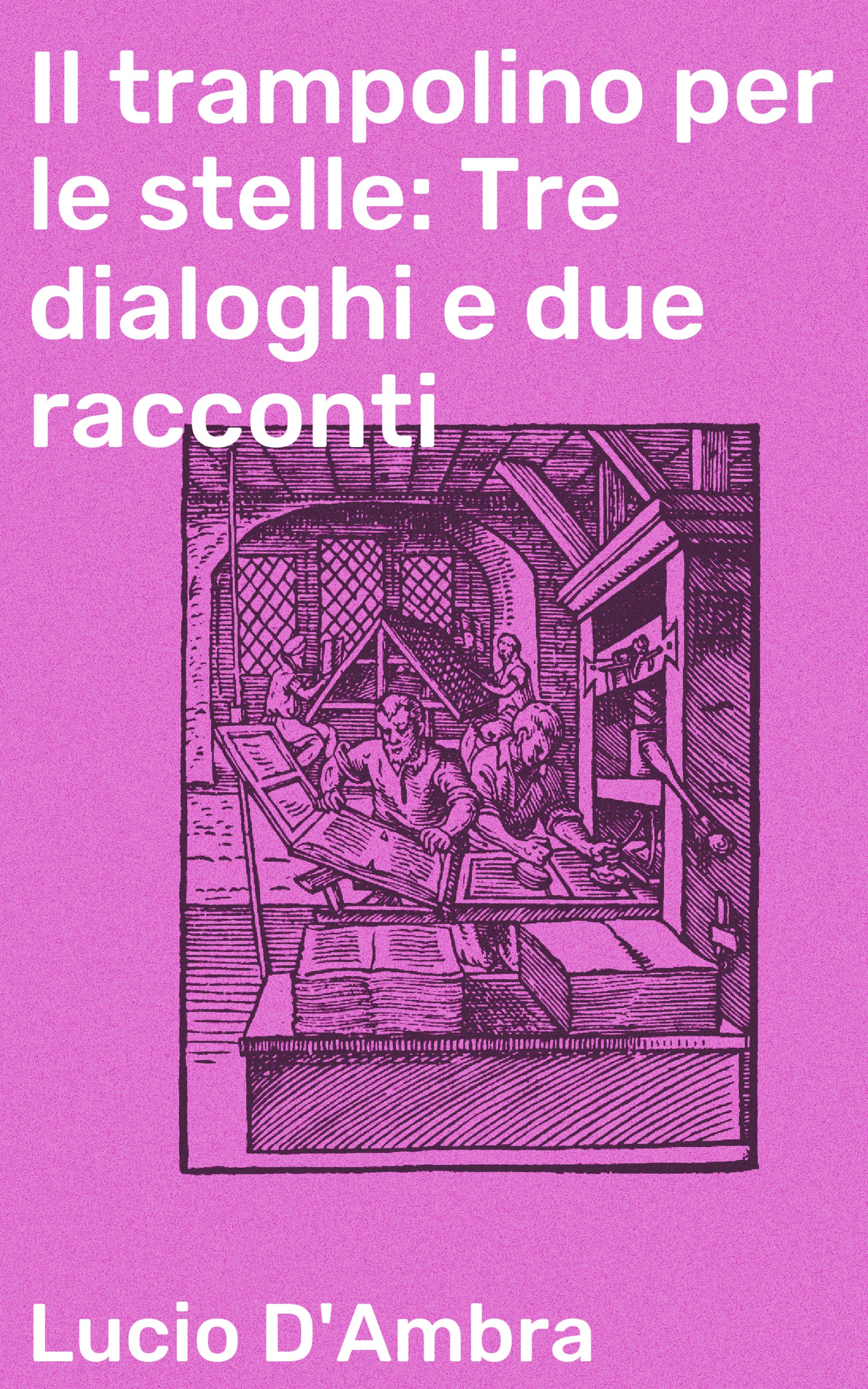Обложка книги «Il trampolino per le stelle: Tre dialoghi e due racconti»