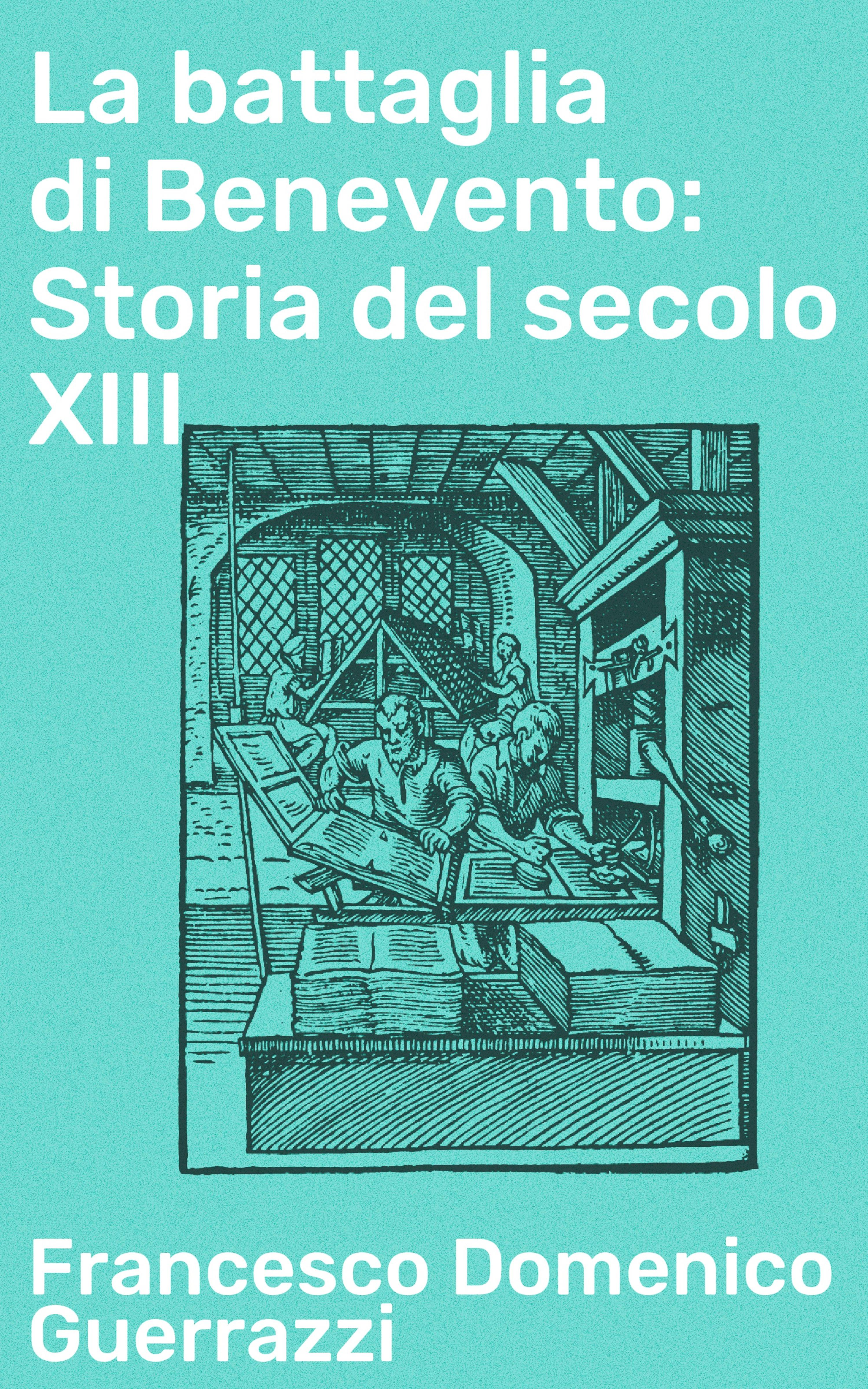 Обложка книги «La battaglia di Benevento: Storia del secolo XIII»