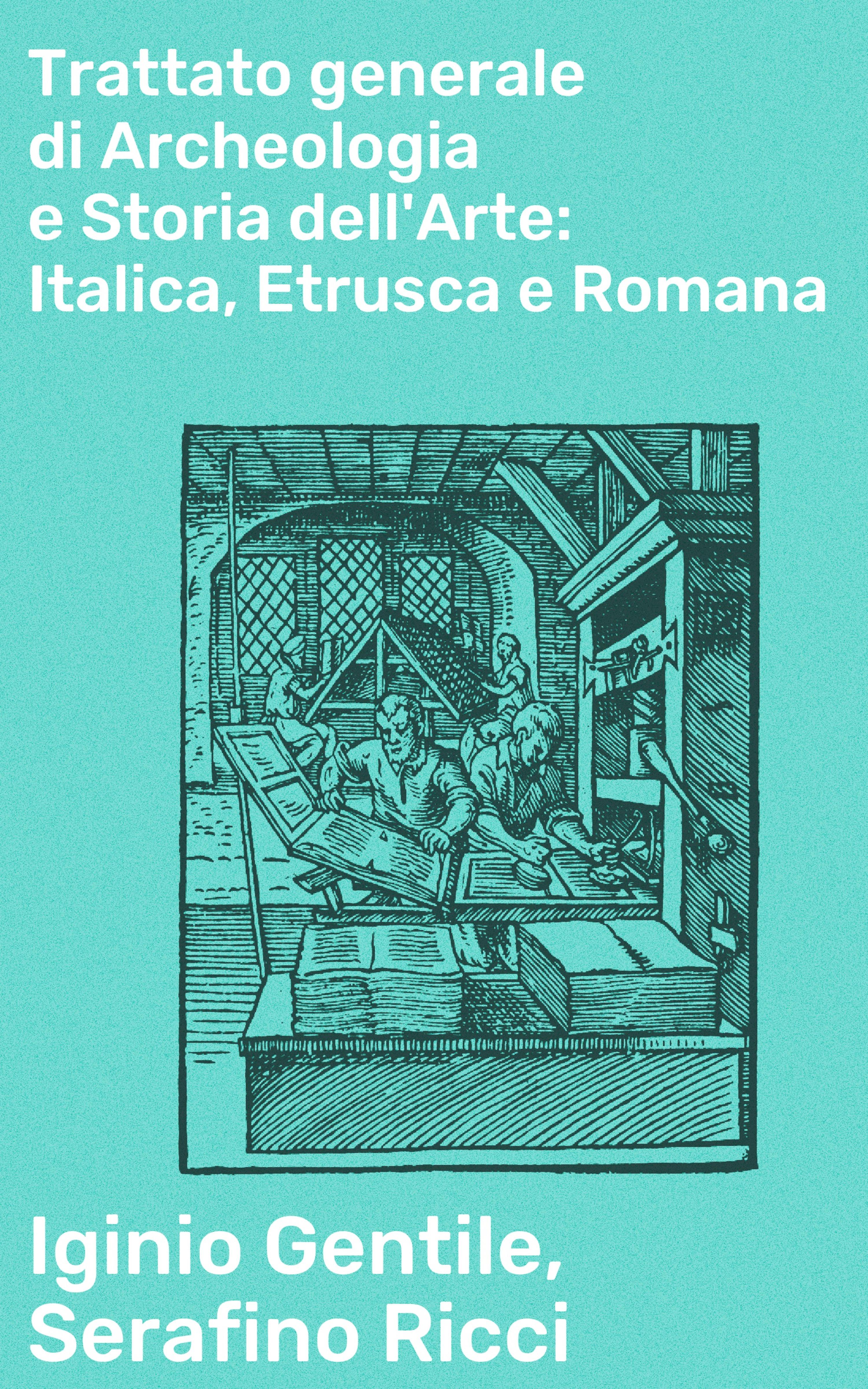 Обложка книги «Trattato generale di Archeologia e Storia dell'Arte: Italica, Etrusca e Romana»