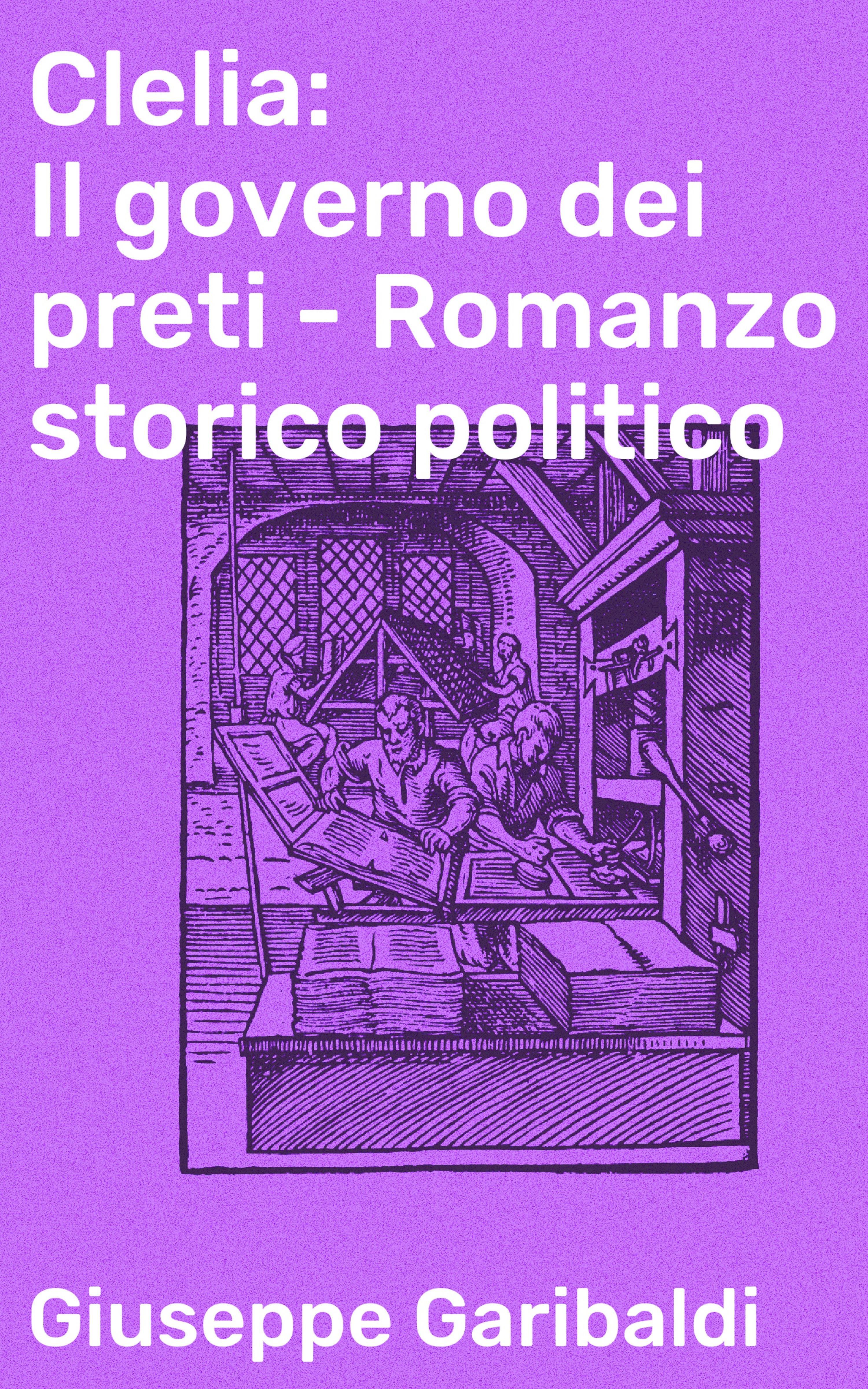 Обложка книги «Clelia: Il governo dei preti - Romanzo storico politico»