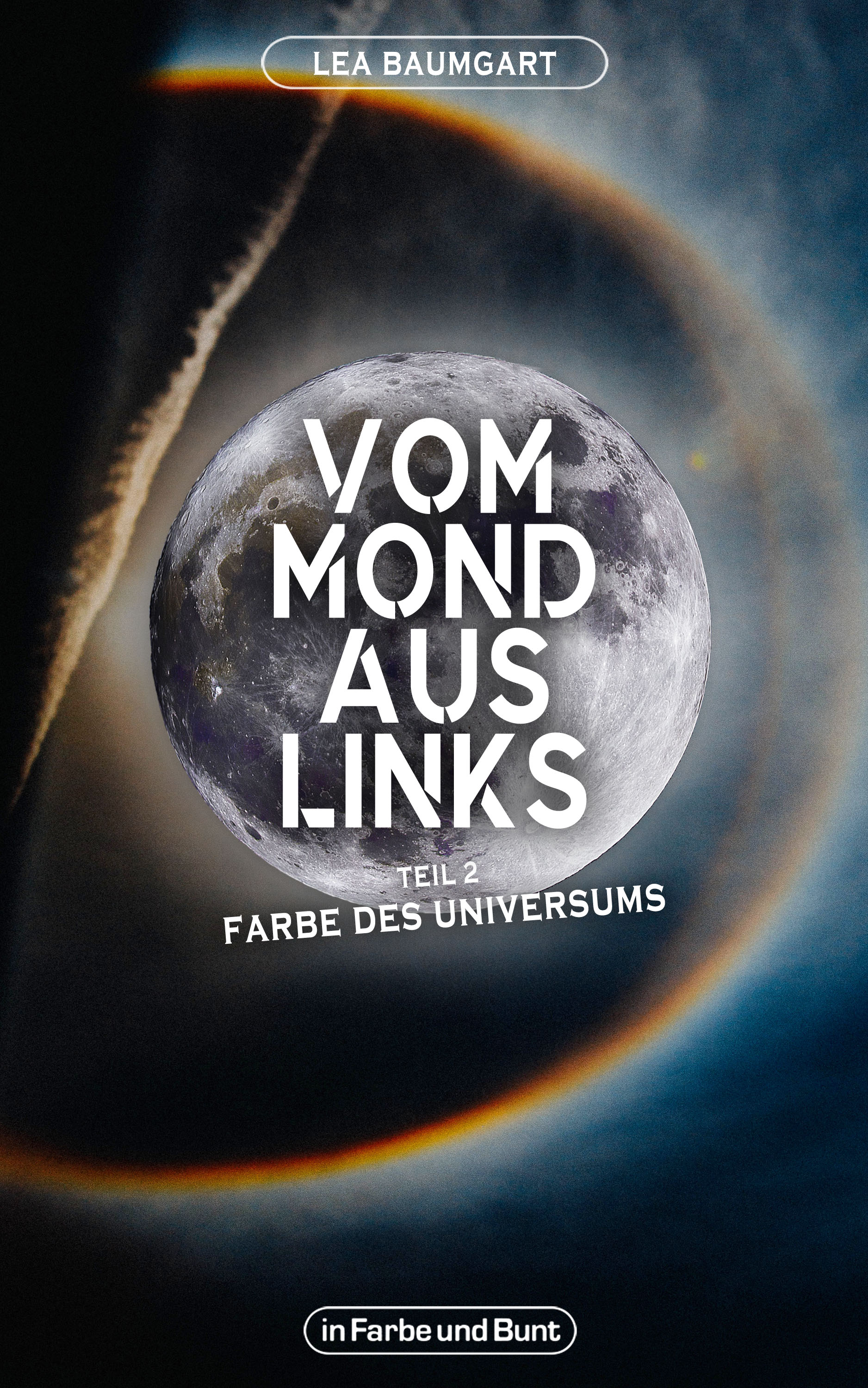 Обложка книги «Vom Mond aus links - Teil 2: Farbe des Universums»