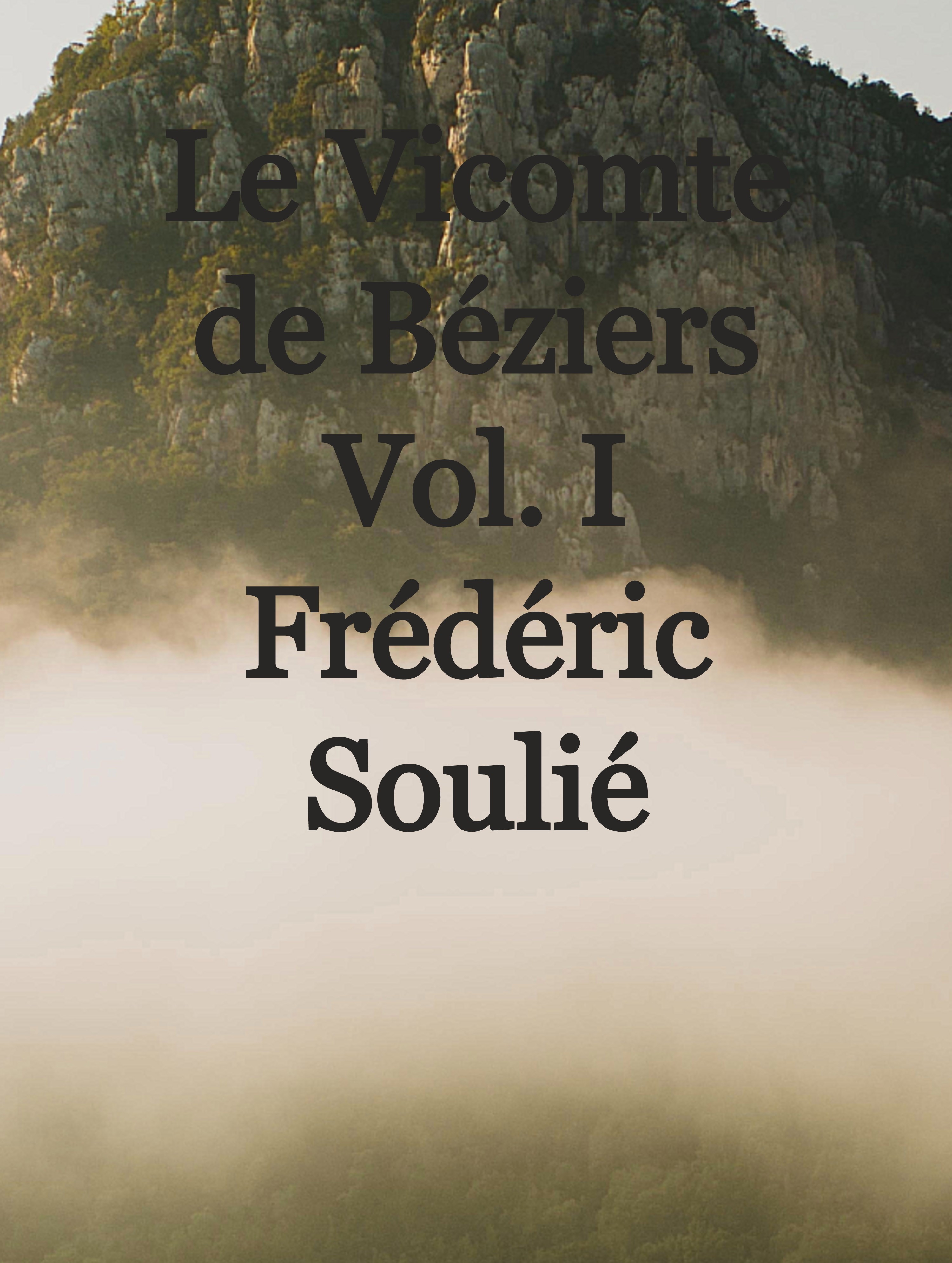 Обложка книги «Le Vicomte de Béziers Vol. I»