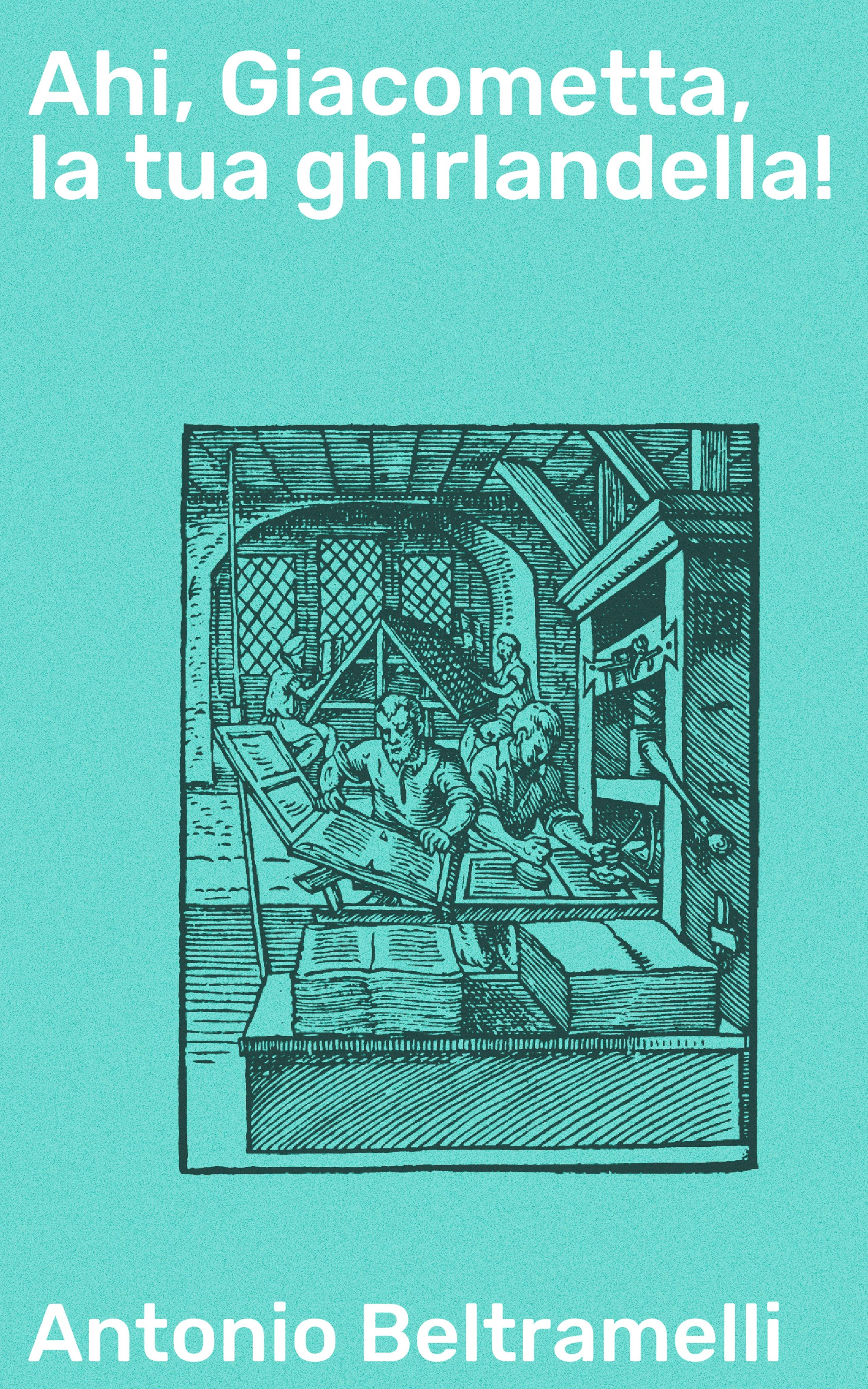 Обложка книги «Ahi, Giacometta, la tua ghirlandella!»