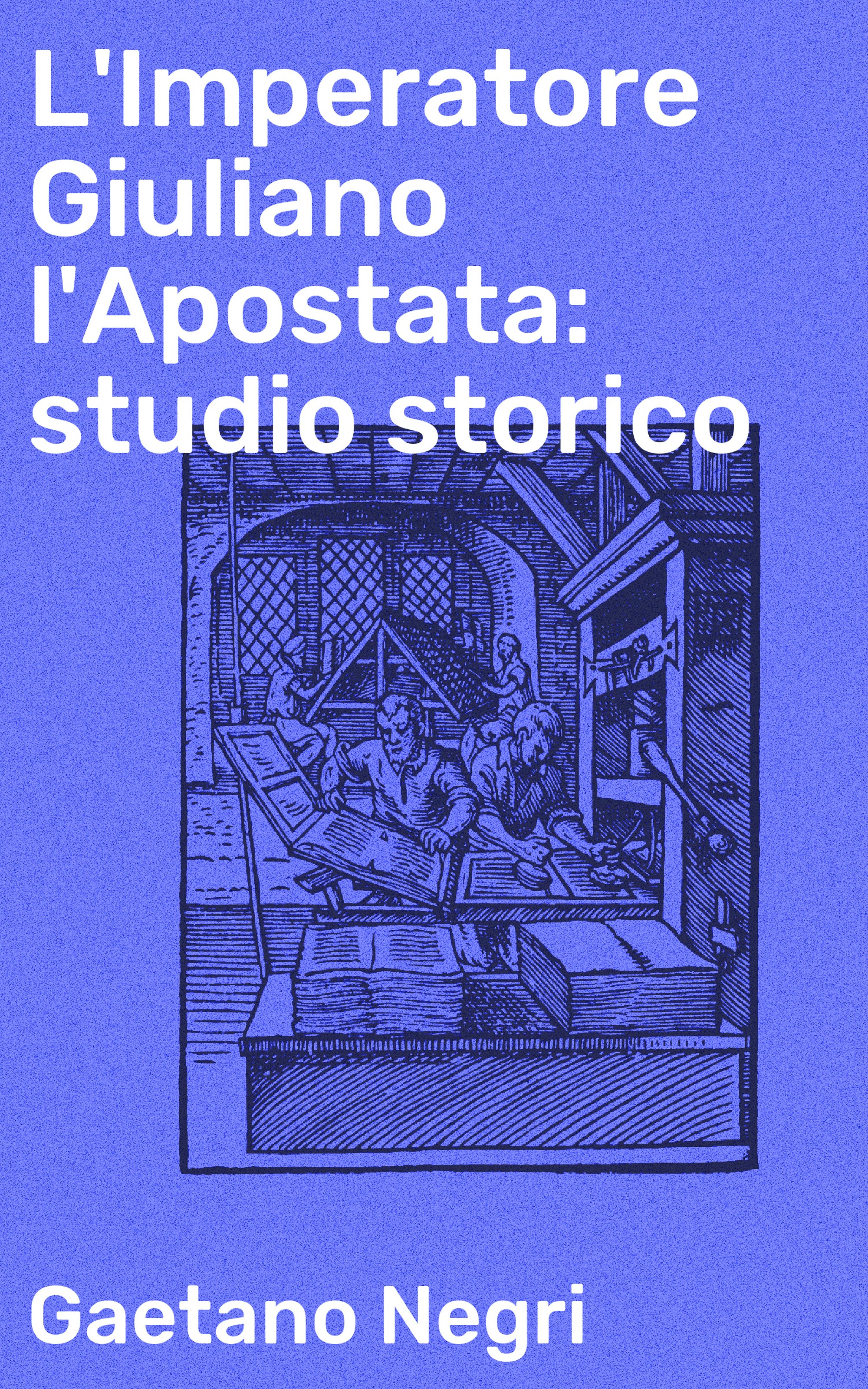 Обложка книги «L'Imperatore Giuliano l'Apostata: studio storico»
