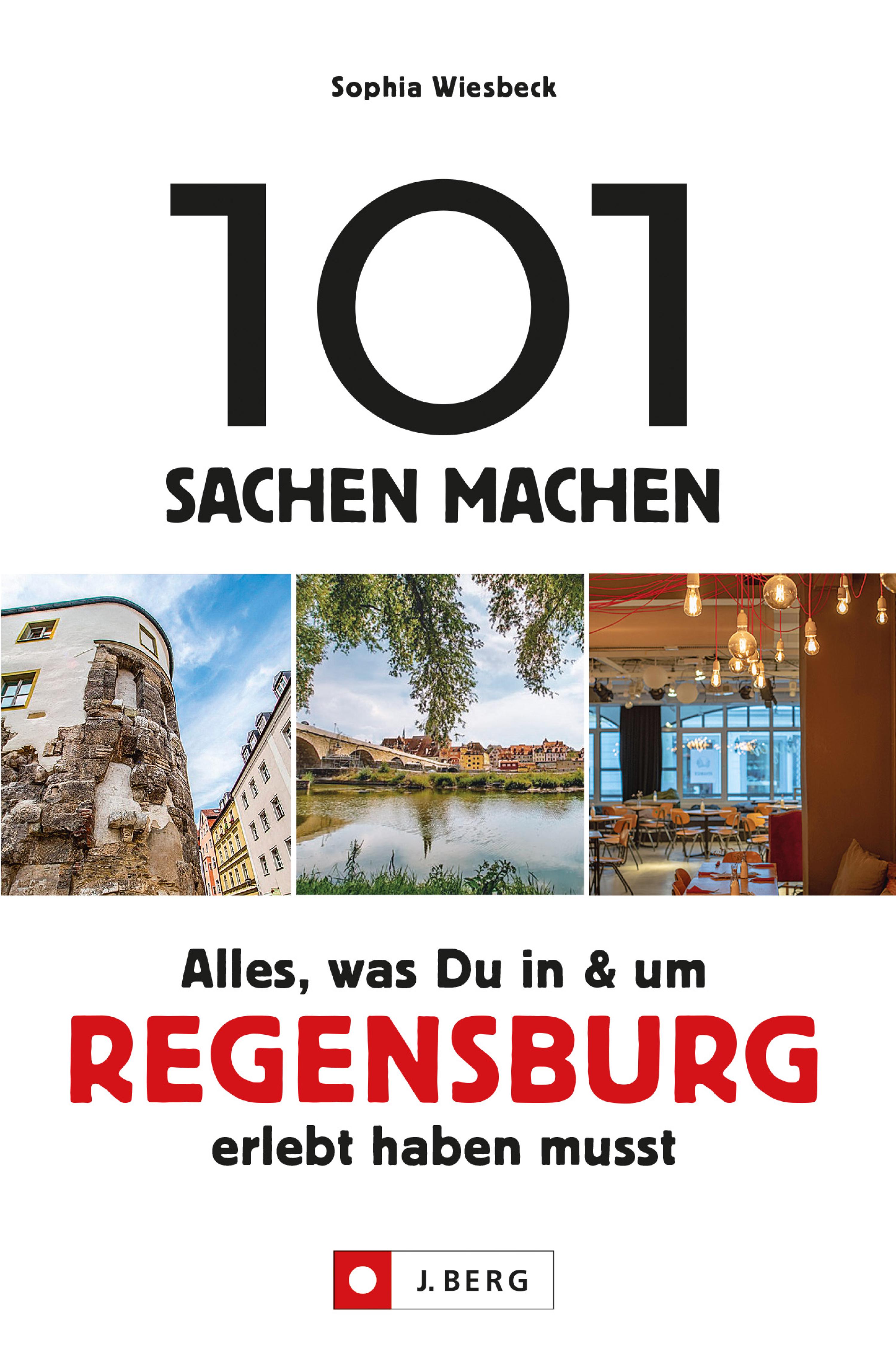 Обложка книги «101 Sachen machen – Alles, was Du in & um Regensburg erlebt haben musst.Für Einheimische & Touristen»