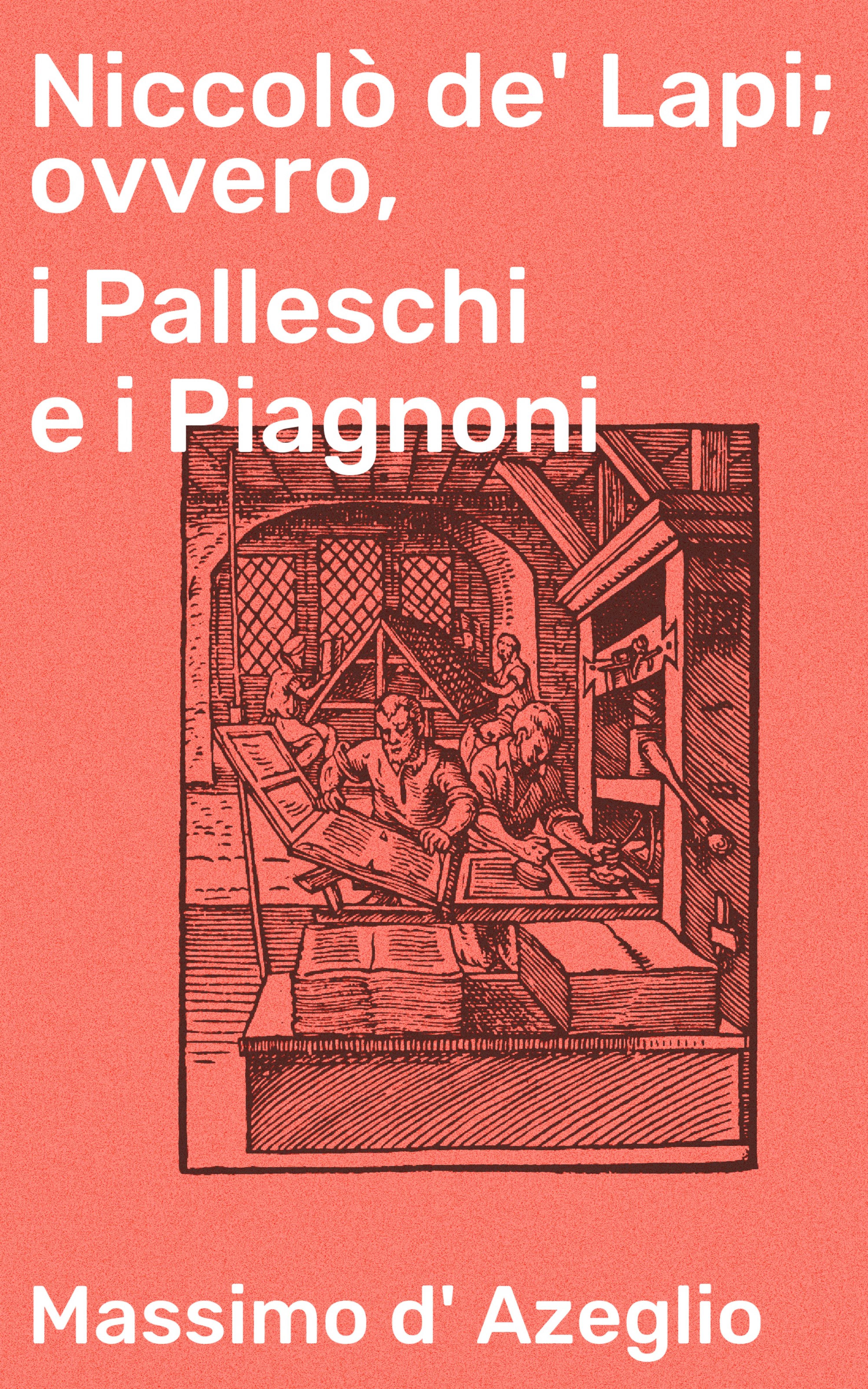 Обложка книги «Niccolò de' Lapi; ovvero, i Palleschi e i Piagnoni»