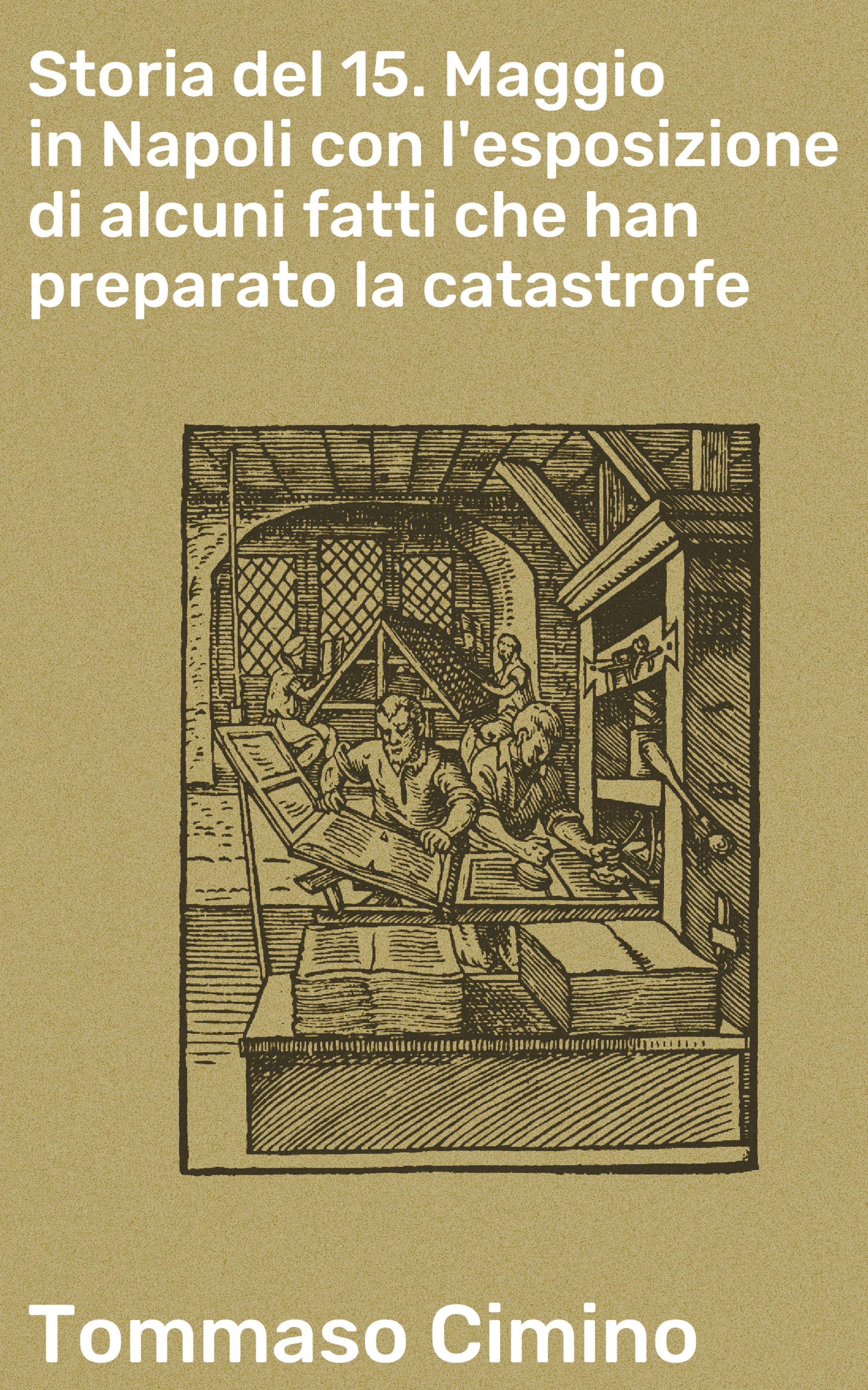 Обложка книги «Storia del 15. Maggio in Napoli con l'esposizione di alcuni fatti che han preparato la catastrofe»