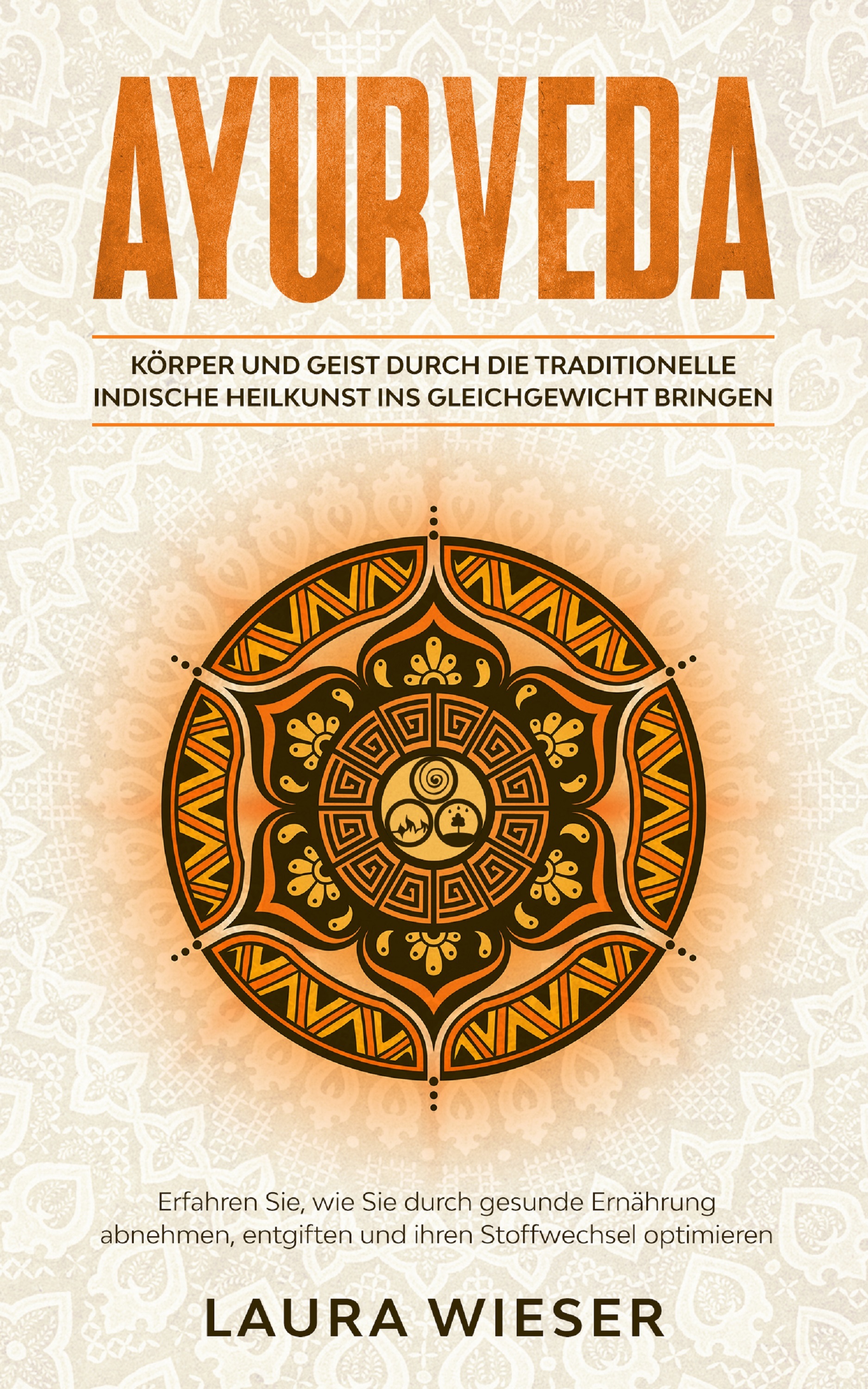 Обложка книги «Ayurveda - Körper und Geist durch die traditionelle indische Heilkunst ins Gleichgewicht bringen»