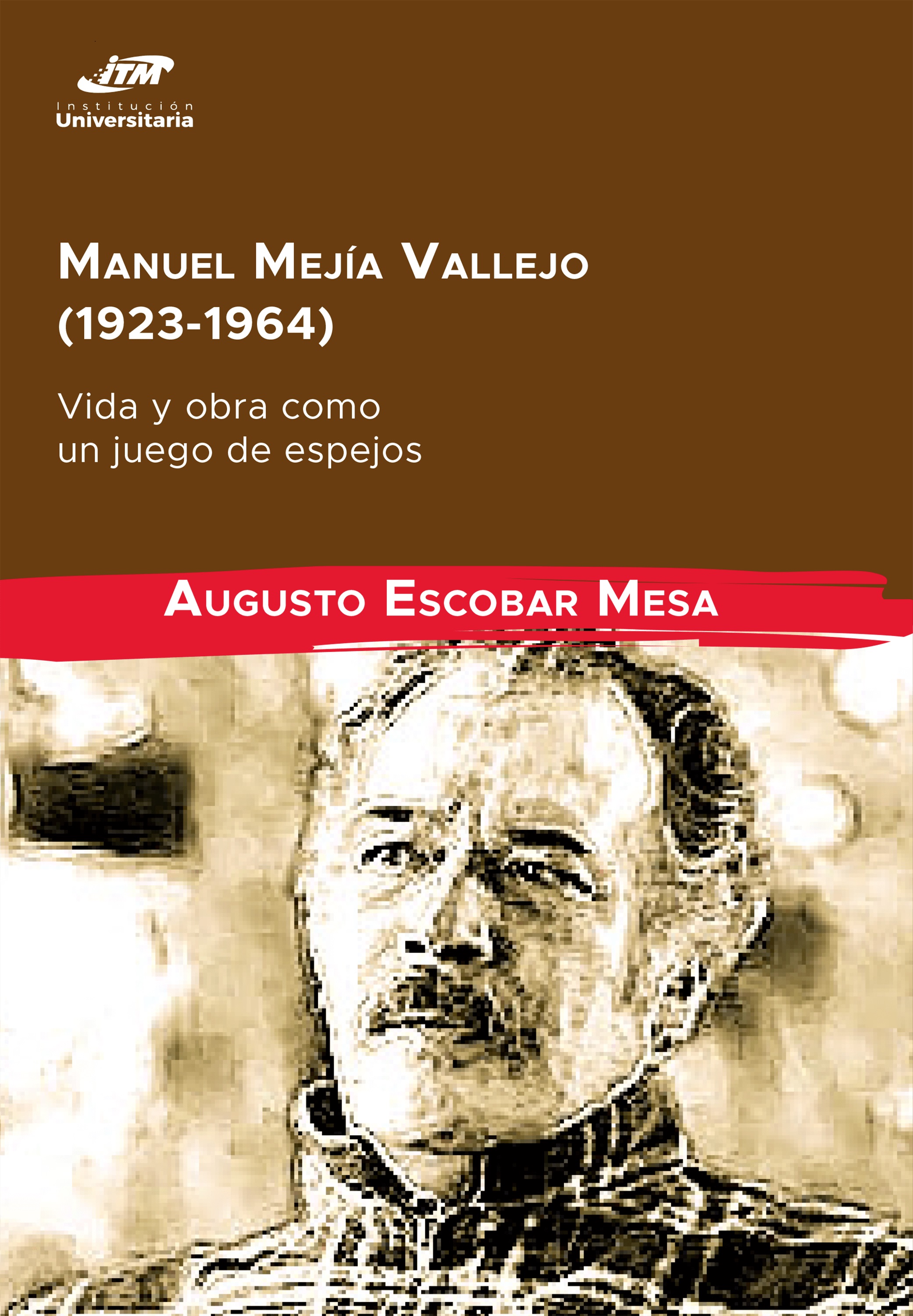 Обложка книги «Manuel Mejía Vallejo (1923-1964): vida y obra como un juego de espejos»