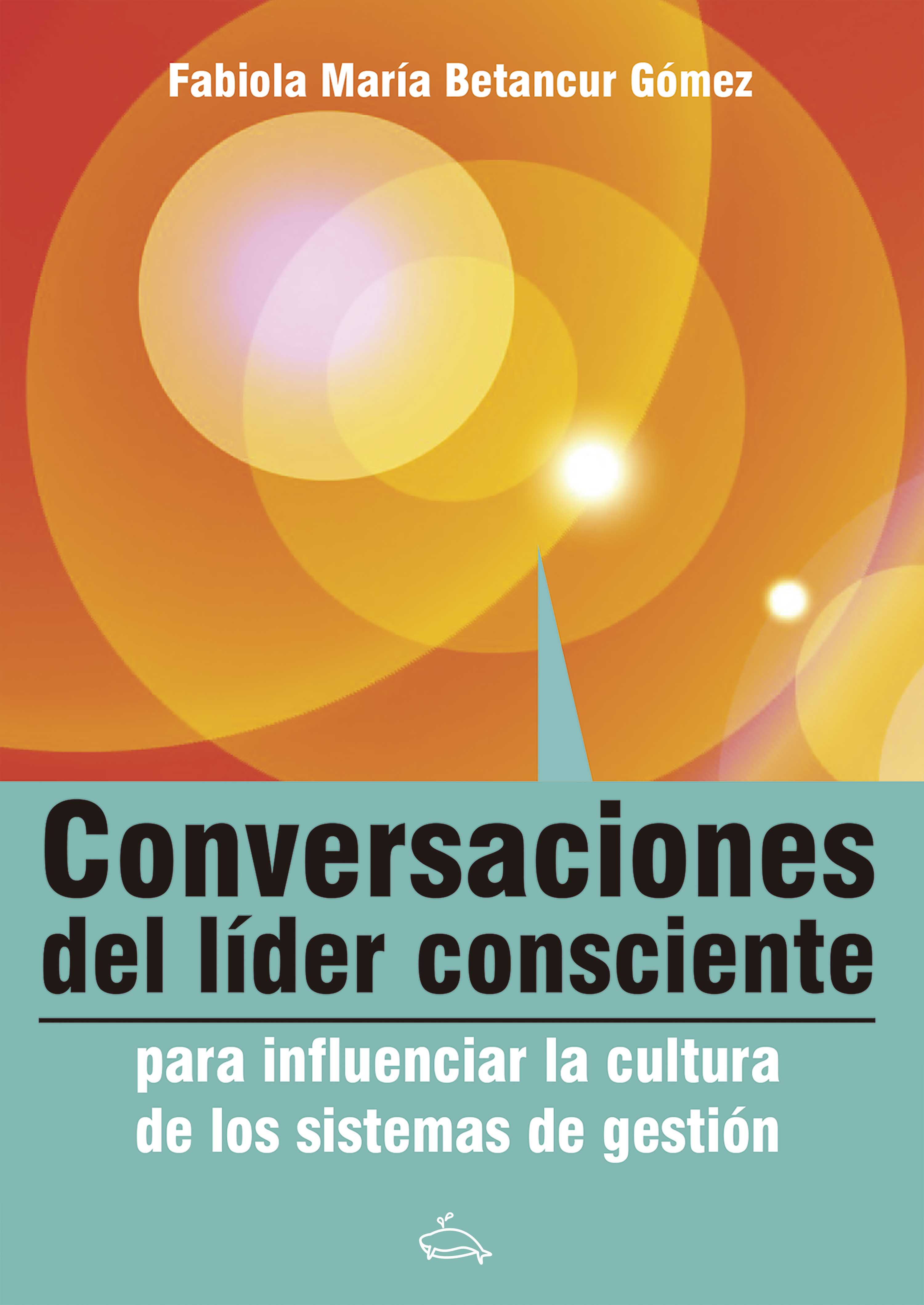 Обложка книги «Conversaciones del líder consciente para influenciar la cultura de los sistemas de gestión»