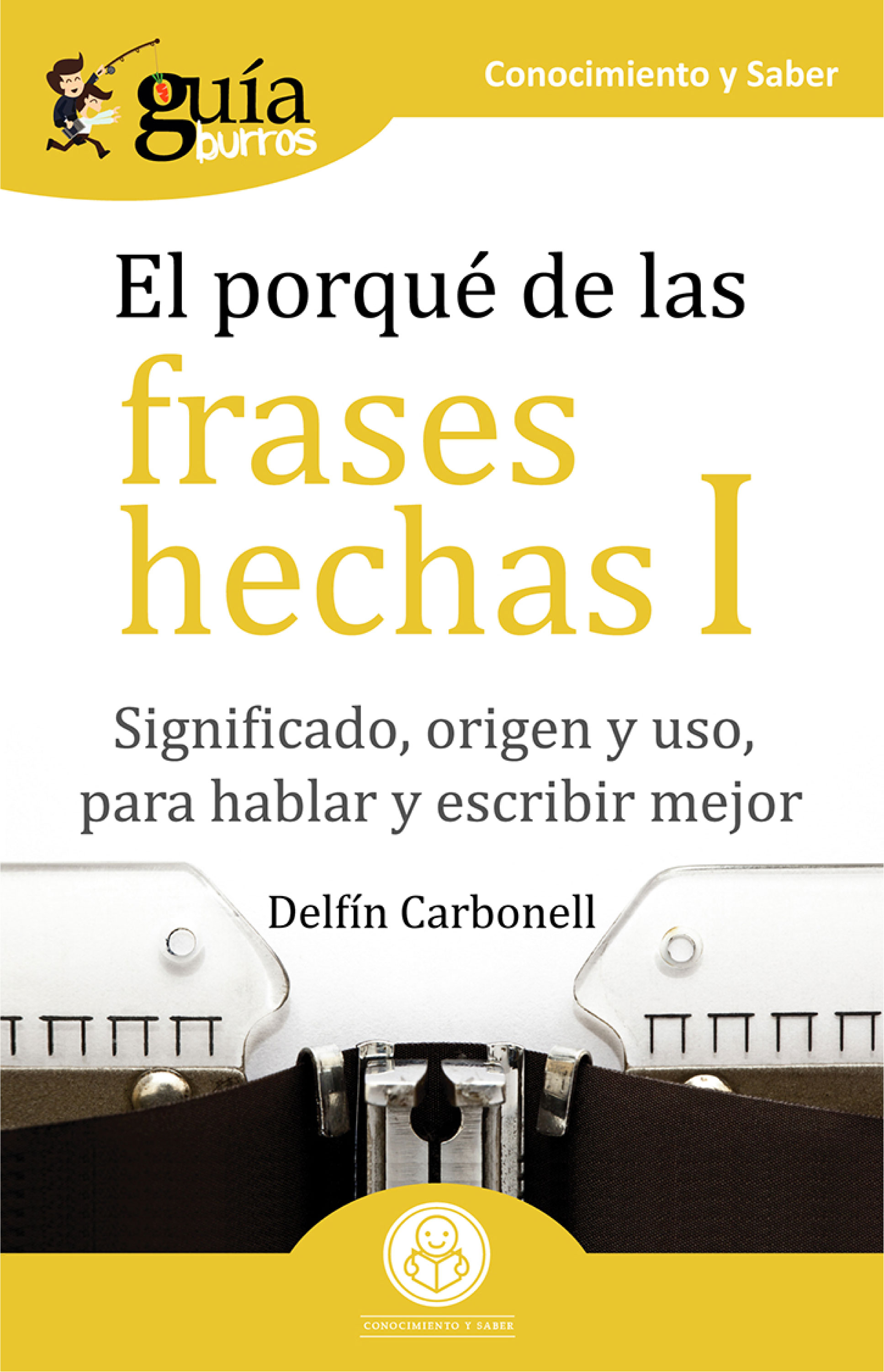 Обложка книги «GuíaBurros El porqué de las frases hechas I»
