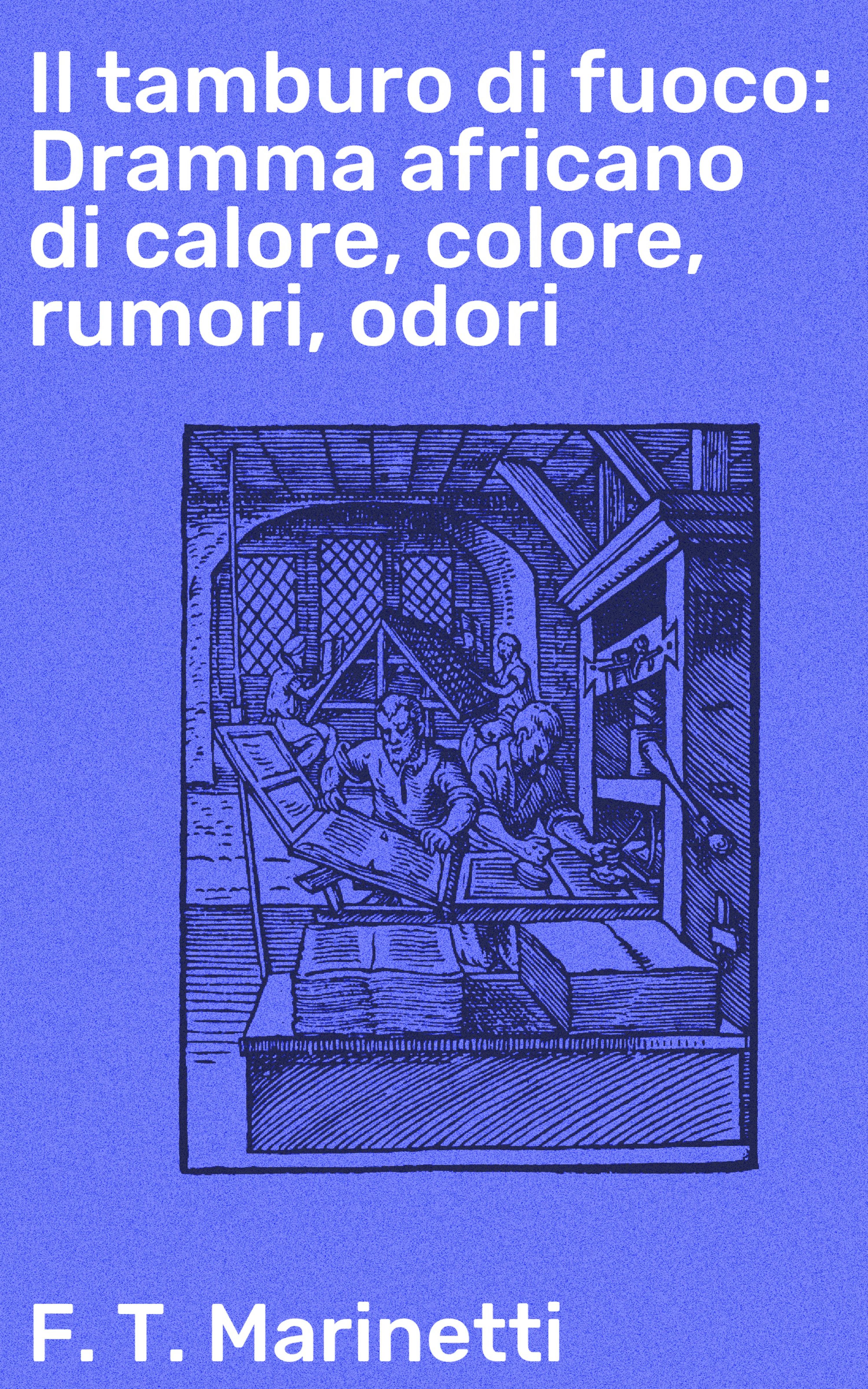 Обложка книги «Il tamburo di fuoco: Dramma africano di calore, colore, rumori, odori»
