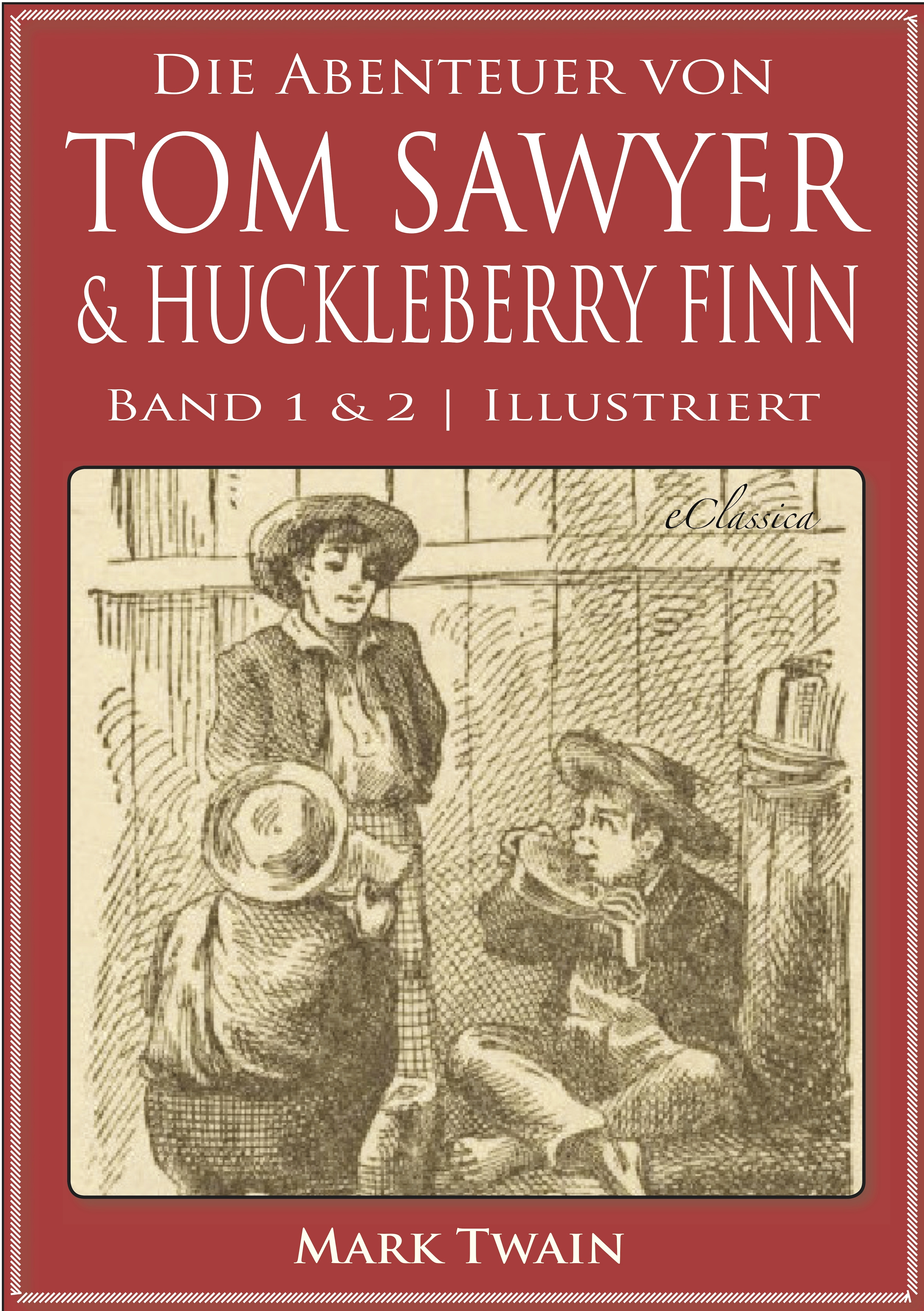 Обложка книги «Die Abenteuer von Tom Sawyer & Huckleberry Finn (Band 1 & 2) (Illustriert)»