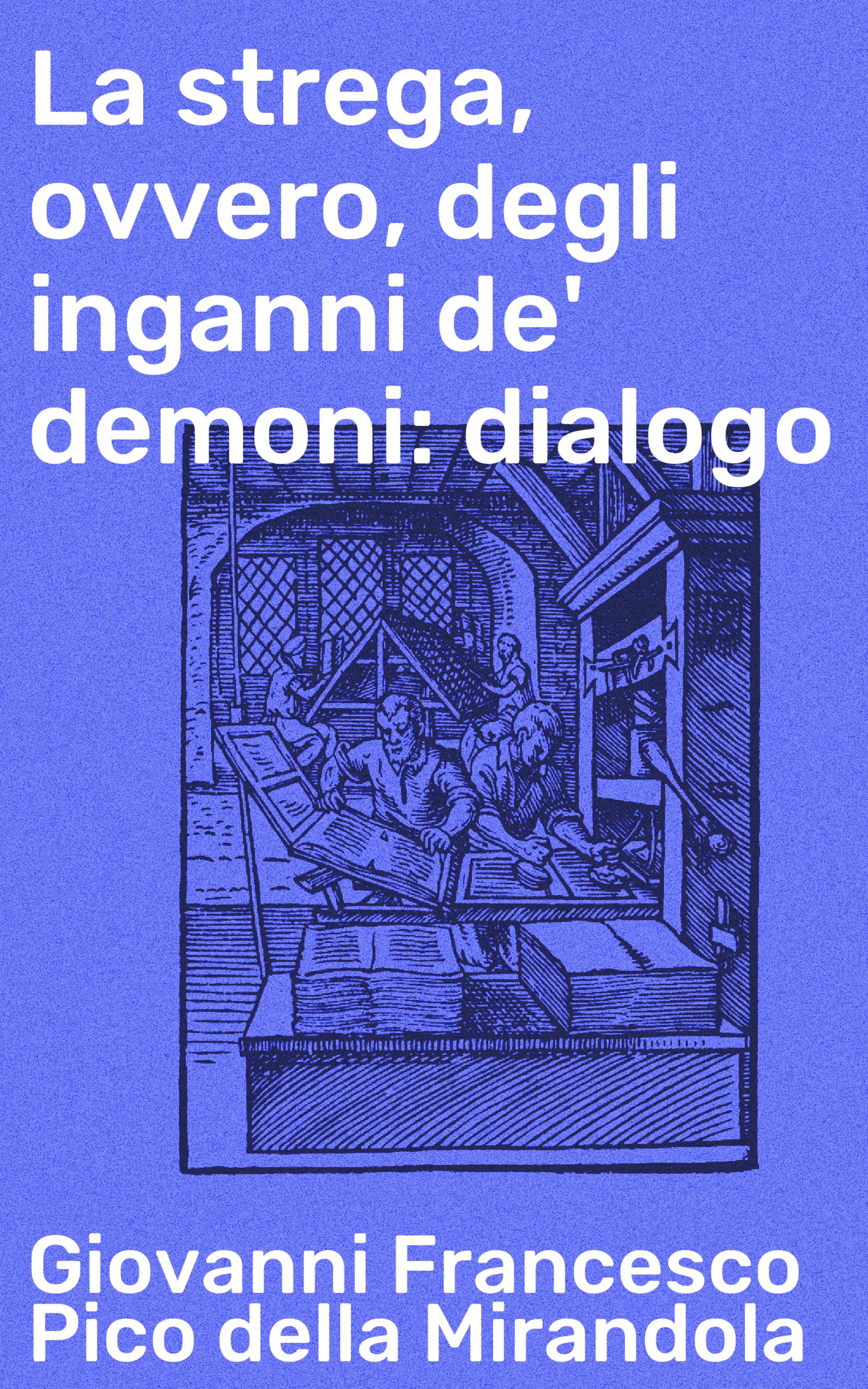 Обложка книги «La strega, ovvero, degli inganni de' demoni: dialogo»