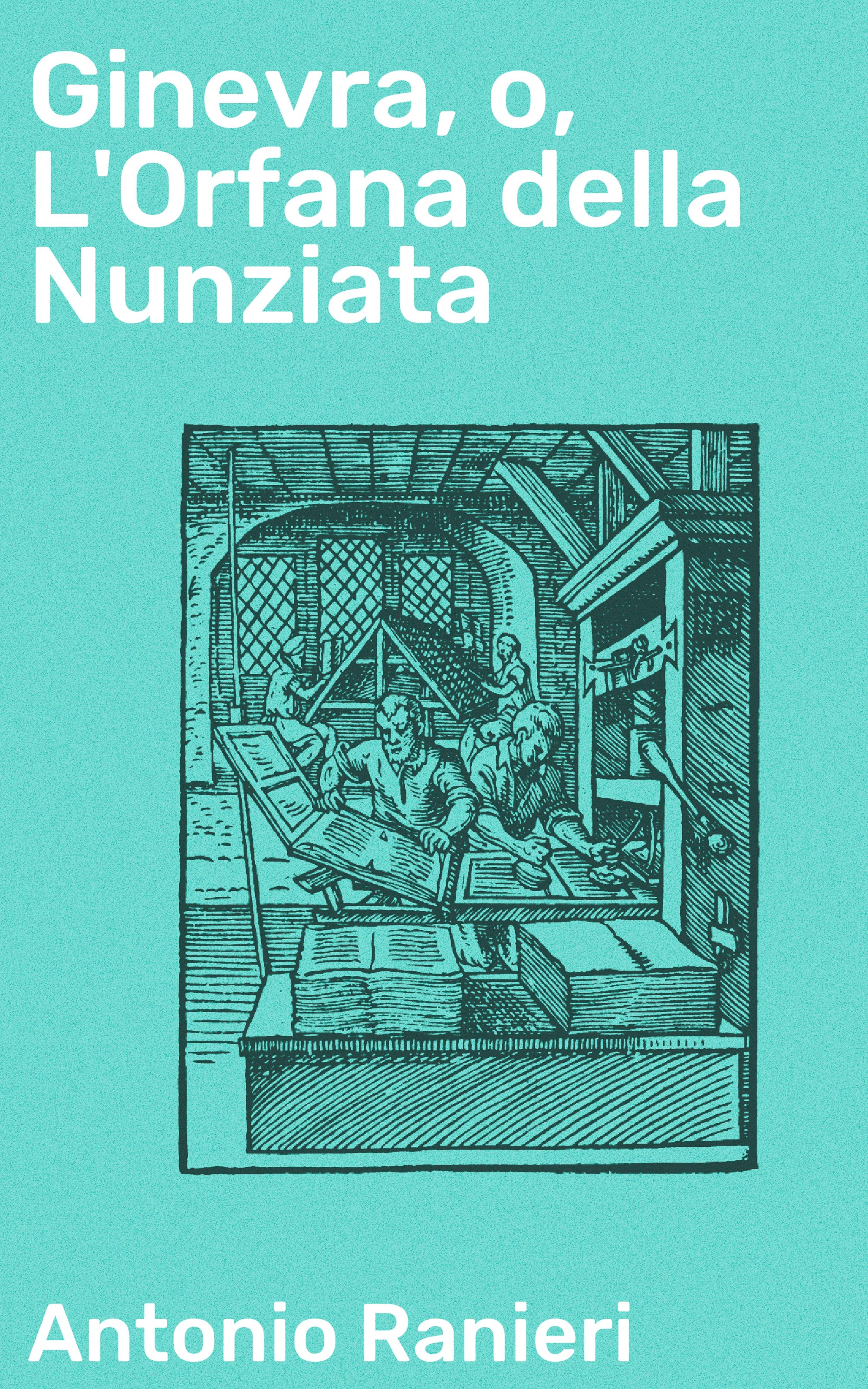 Обложка книги «Ginevra, o, L'Orfana della Nunziata»