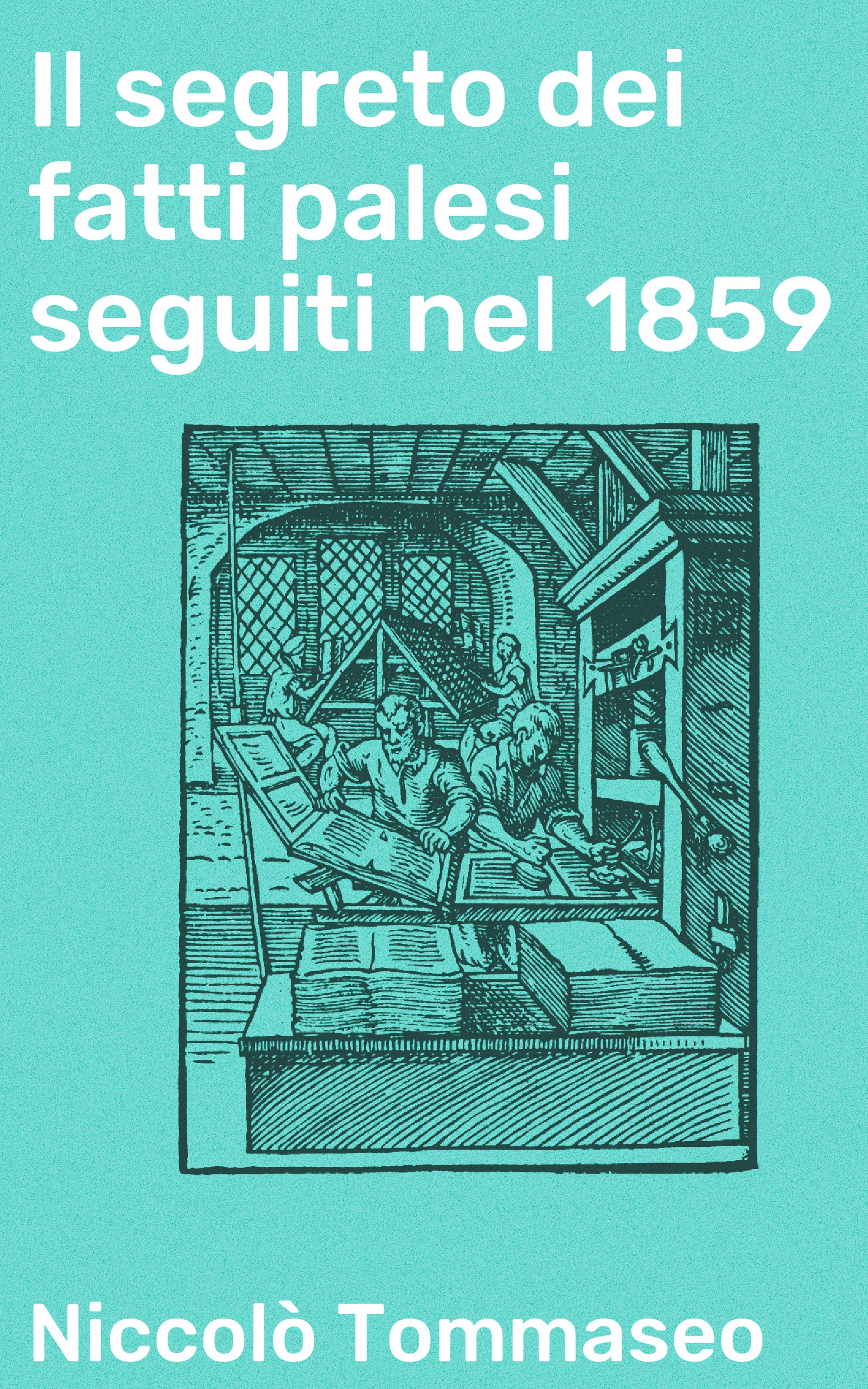 Обложка книги «Il segreto dei fatti palesi seguiti nel 1859»