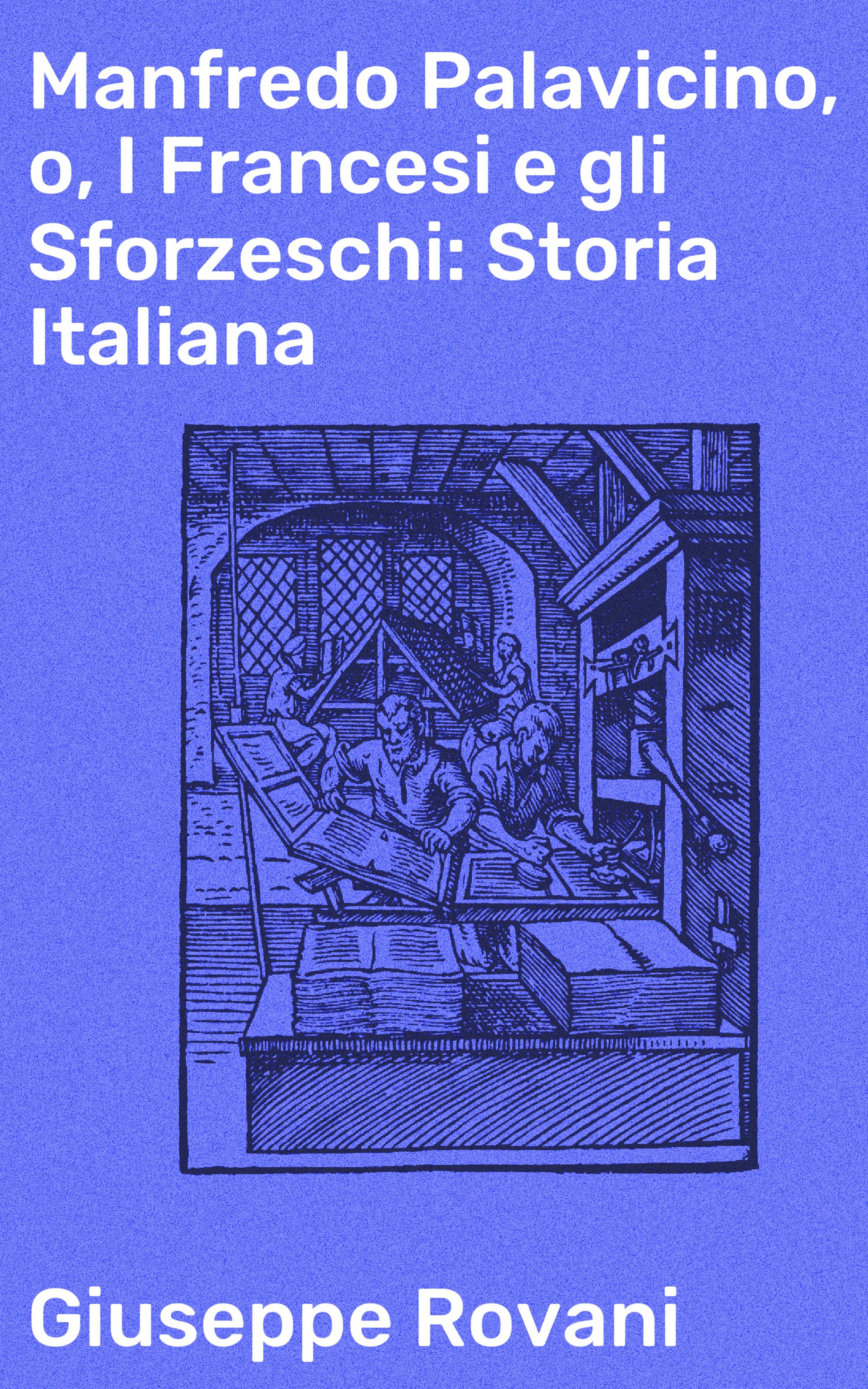 Обложка книги «Manfredo Palavicino, o, I Francesi e gli Sforzeschi: Storia Italiana»