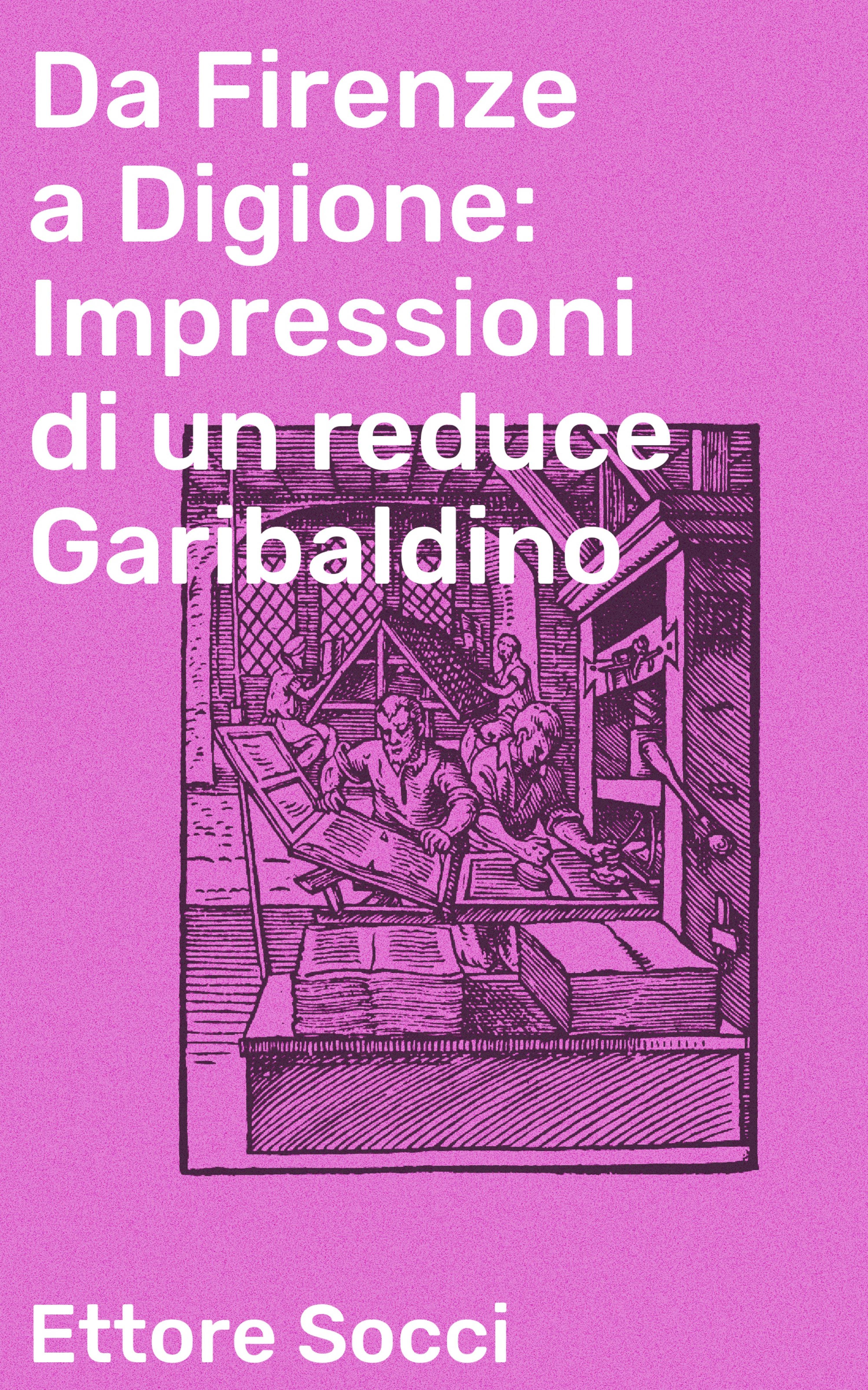 Обложка книги «Da Firenze a Digione: Impressioni di un reduce Garibaldino»