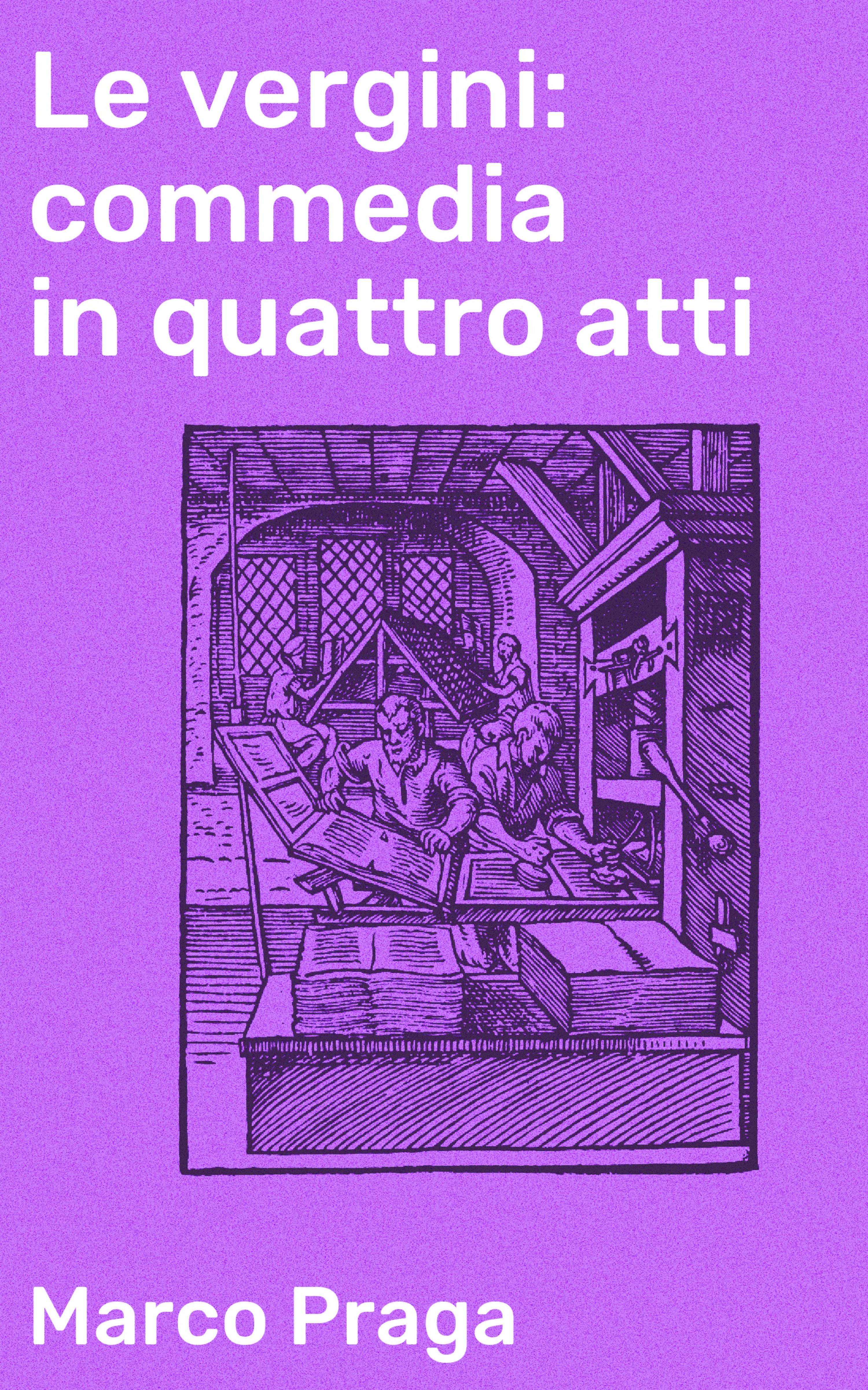 Обложка книги «Le vergini: commedia in quattro atti»