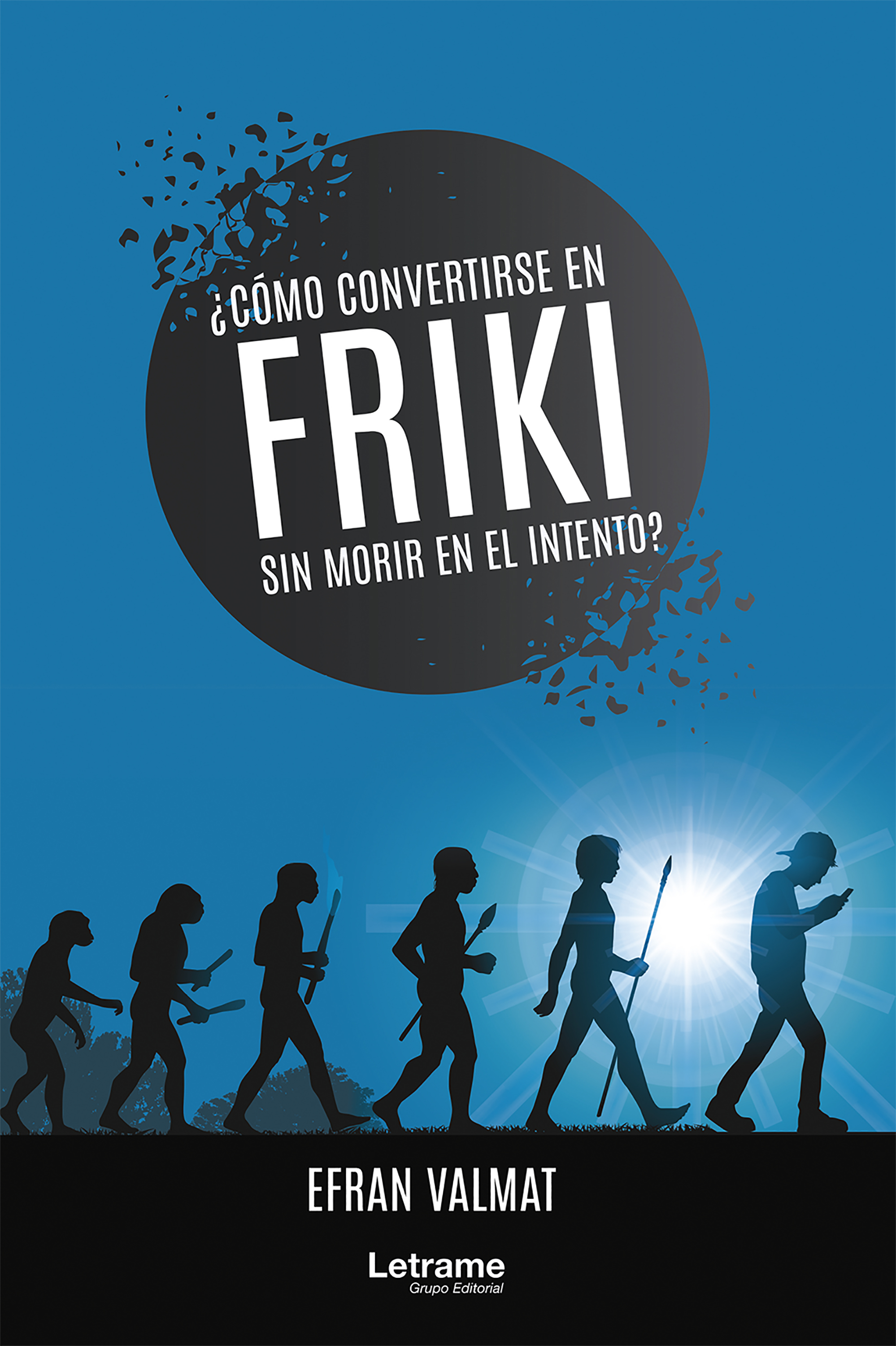 Обложка книги «¿Cómo convertirse en friki y no morir en el intento?»