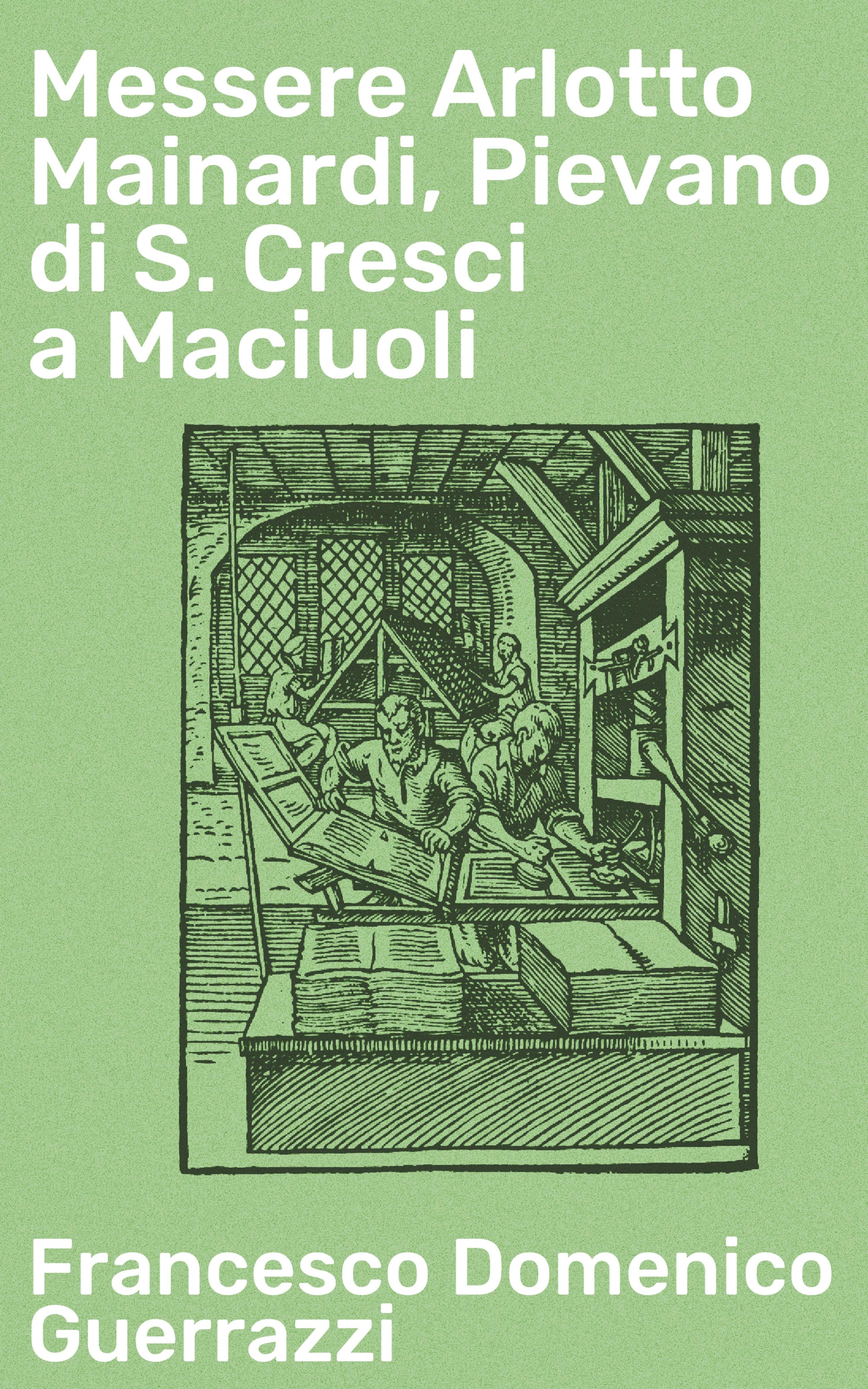 Обложка книги «Messere Arlotto Mainardi, Pievano di S. Cresci a Maciuoli»