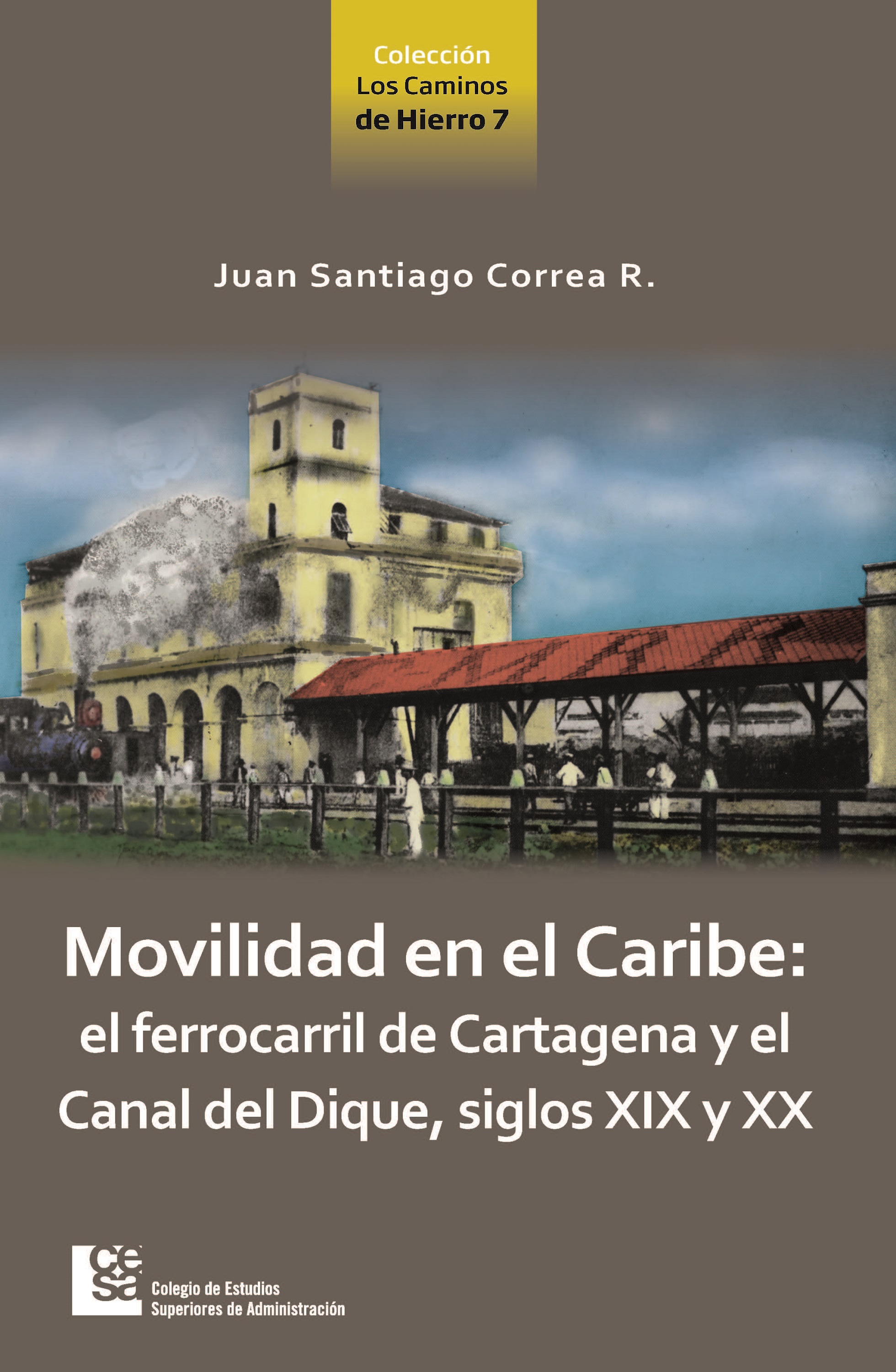 Обложка книги «Movilidad en el Caribe: el ferrocarril de Cartagena y el Canal del Dique, siglos XIX y XX»