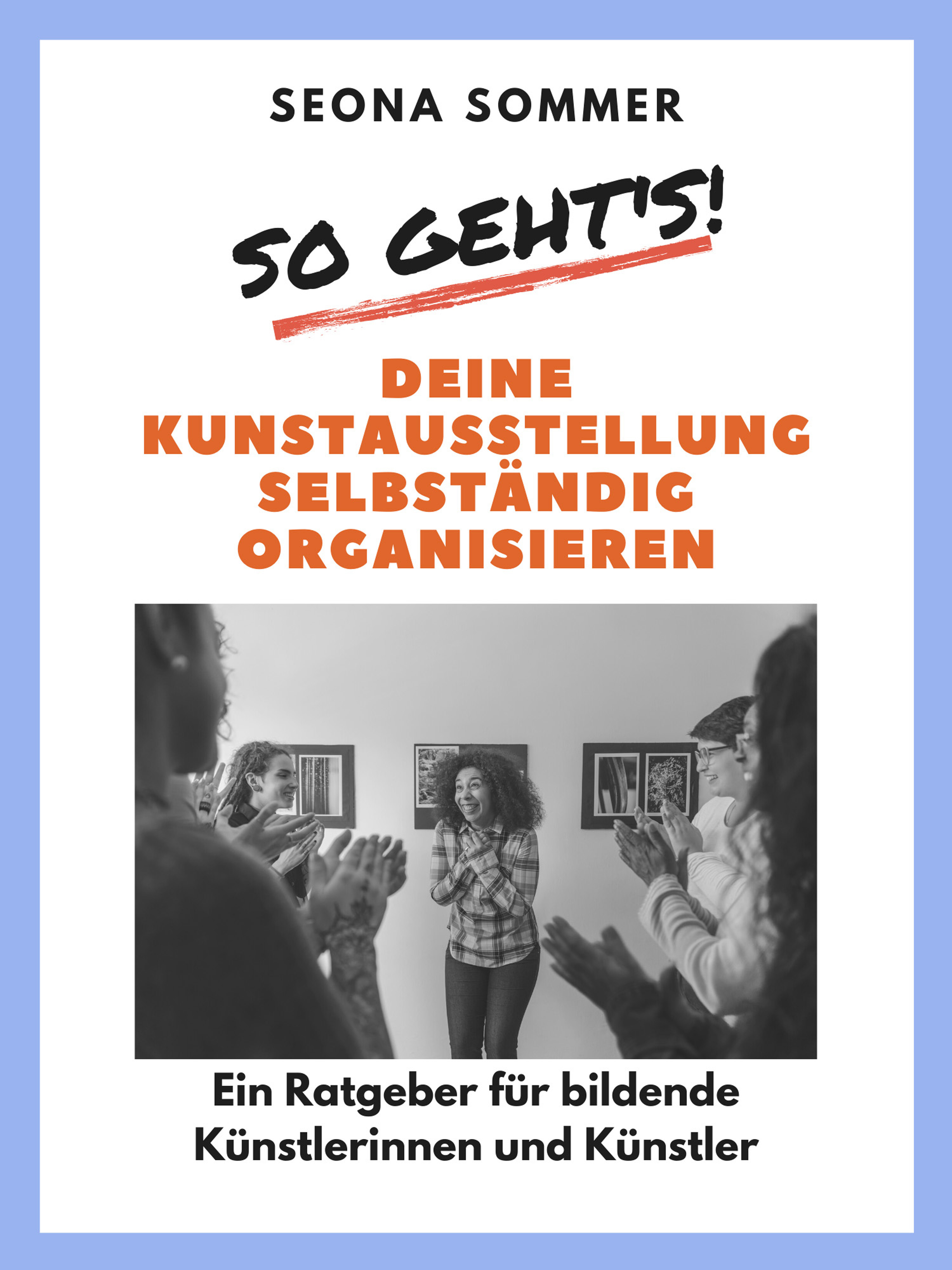 Обложка книги «So geht's! Deine Kunstausstellung selbständig organisieren»