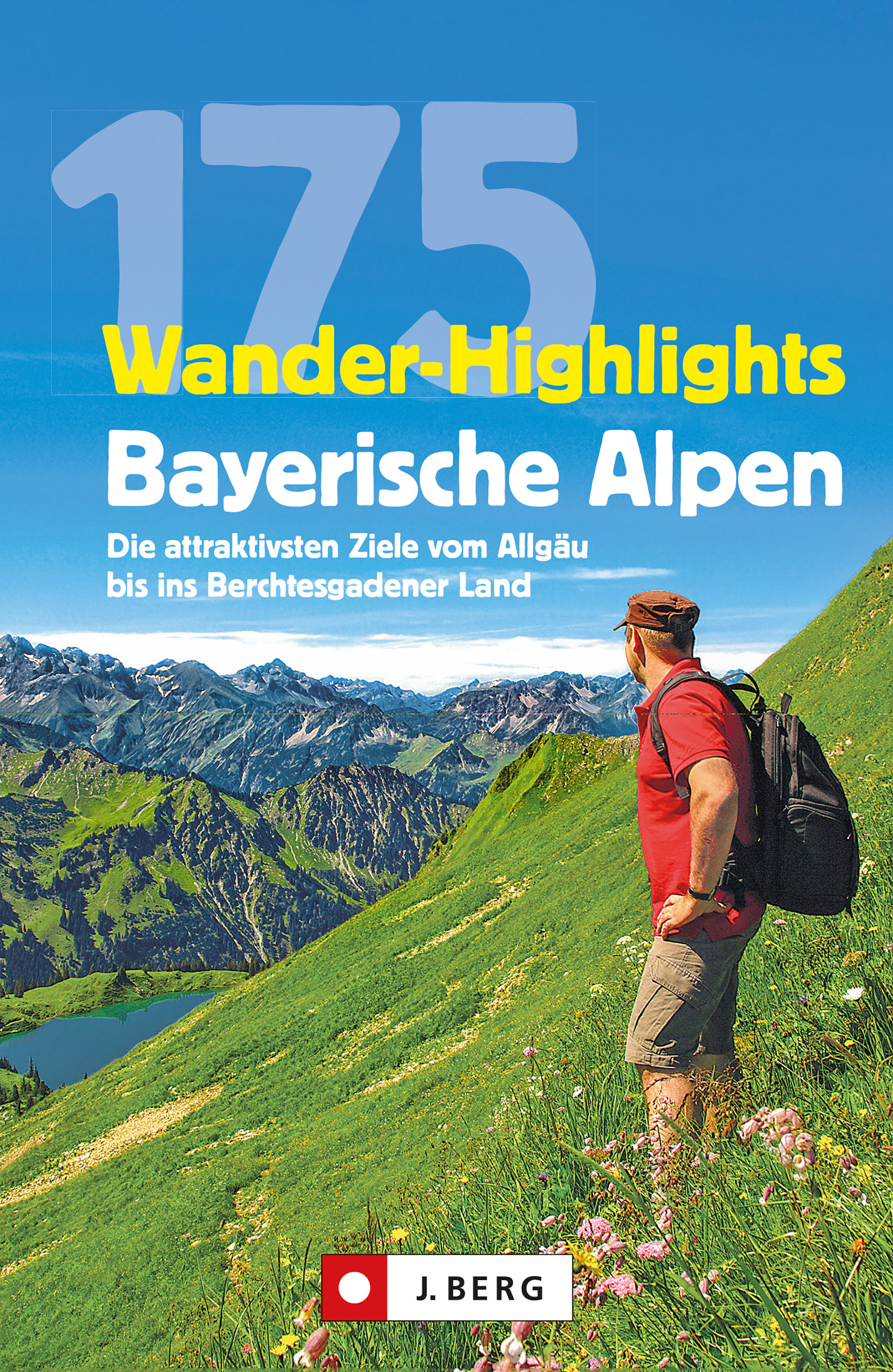 Обложка книги «Wanderführer: 175 Wander-Highlights Bayerische Alpen. Ziele vom Allgäu bis ins Berchtesgadener Land»