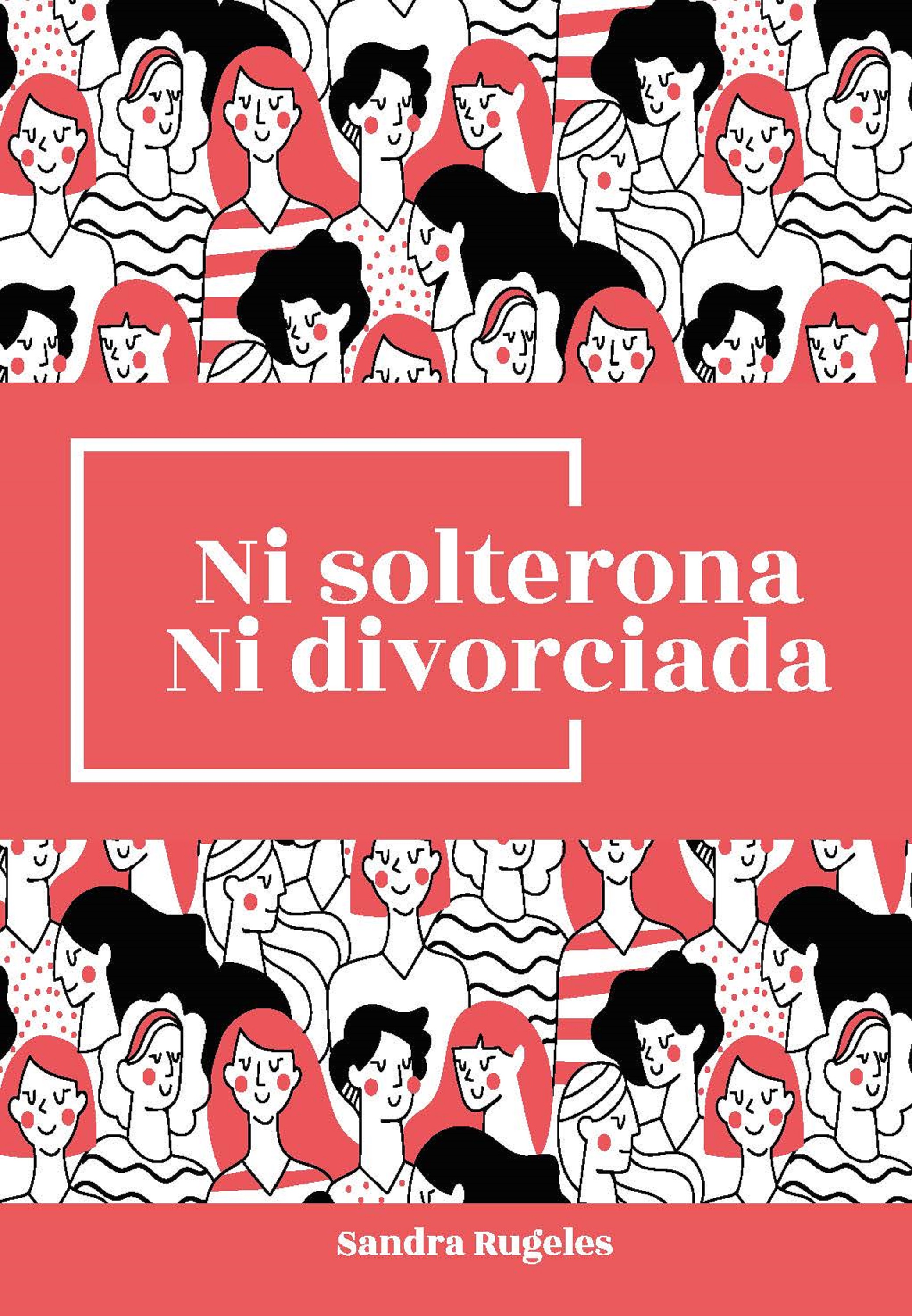 Обложка книги «Ni solterona ni divorciada»