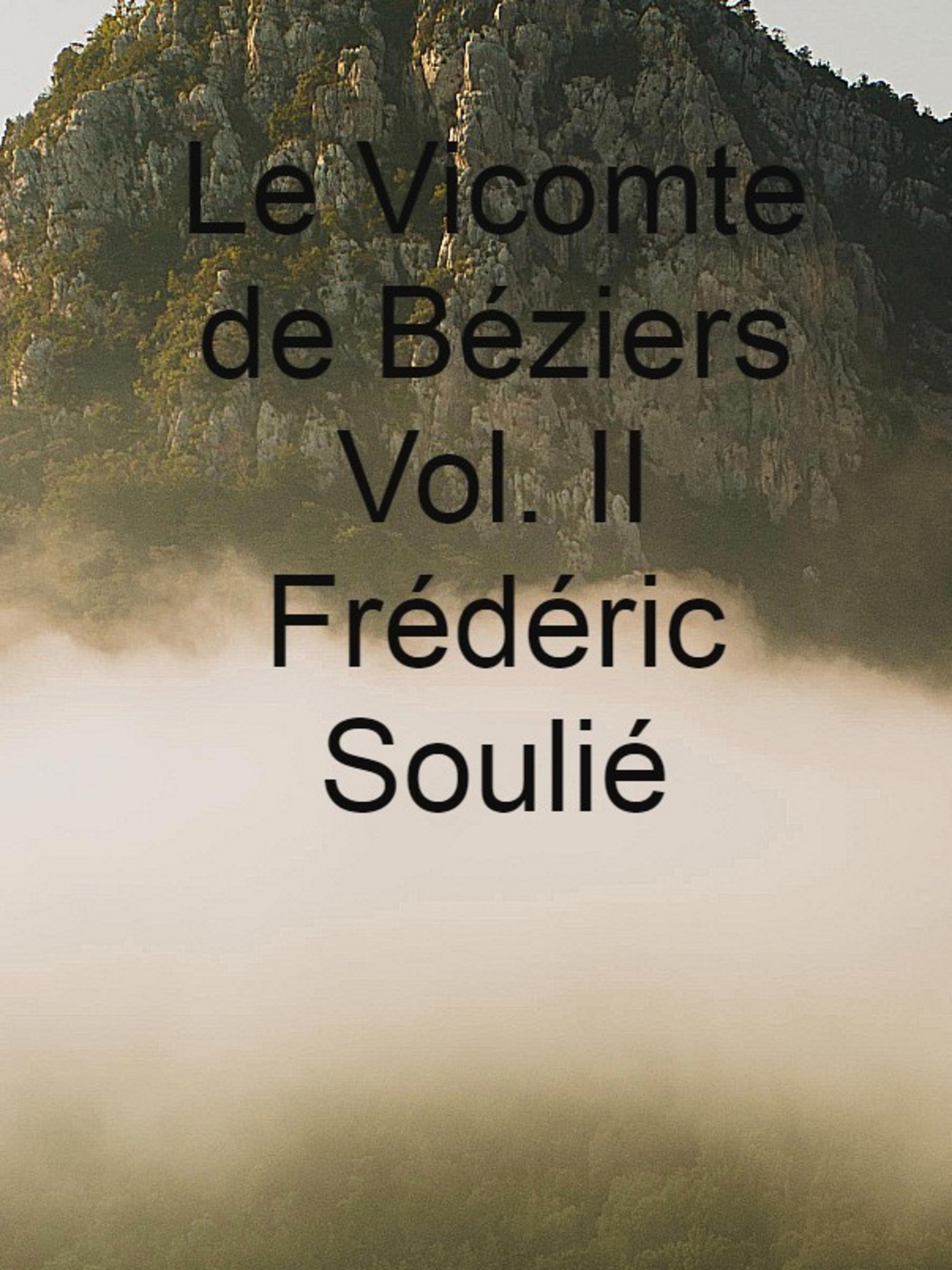 Обложка книги «Le Vicomte de Béziers Vol. II»
