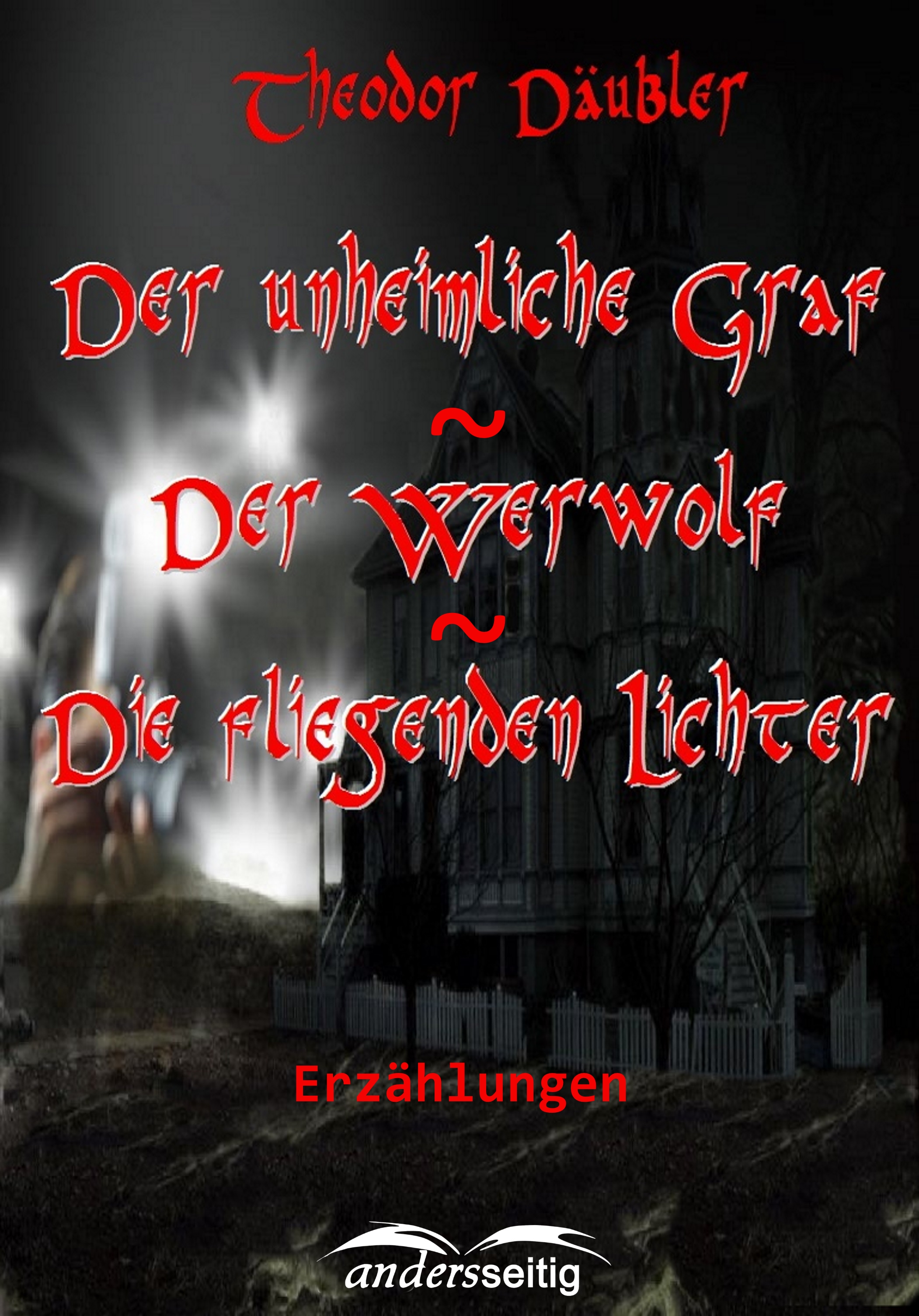 Обложка книги «Der unheimliche Graf / Der Werwolf / Die fliegenden Lichter»