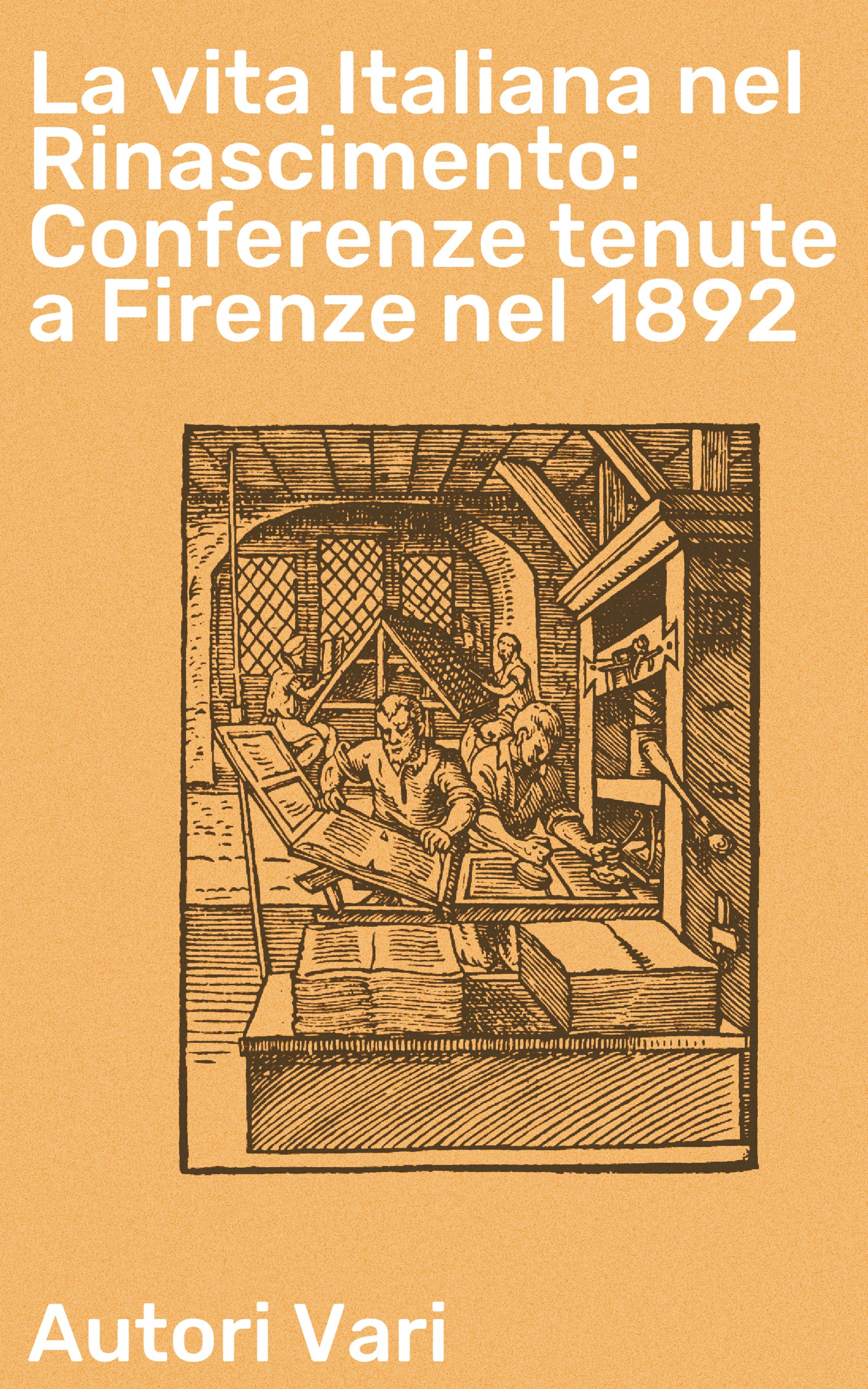 Обложка книги «La vita Italiana nel Rinascimento: Conferenze tenute a Firenze nel 1892»