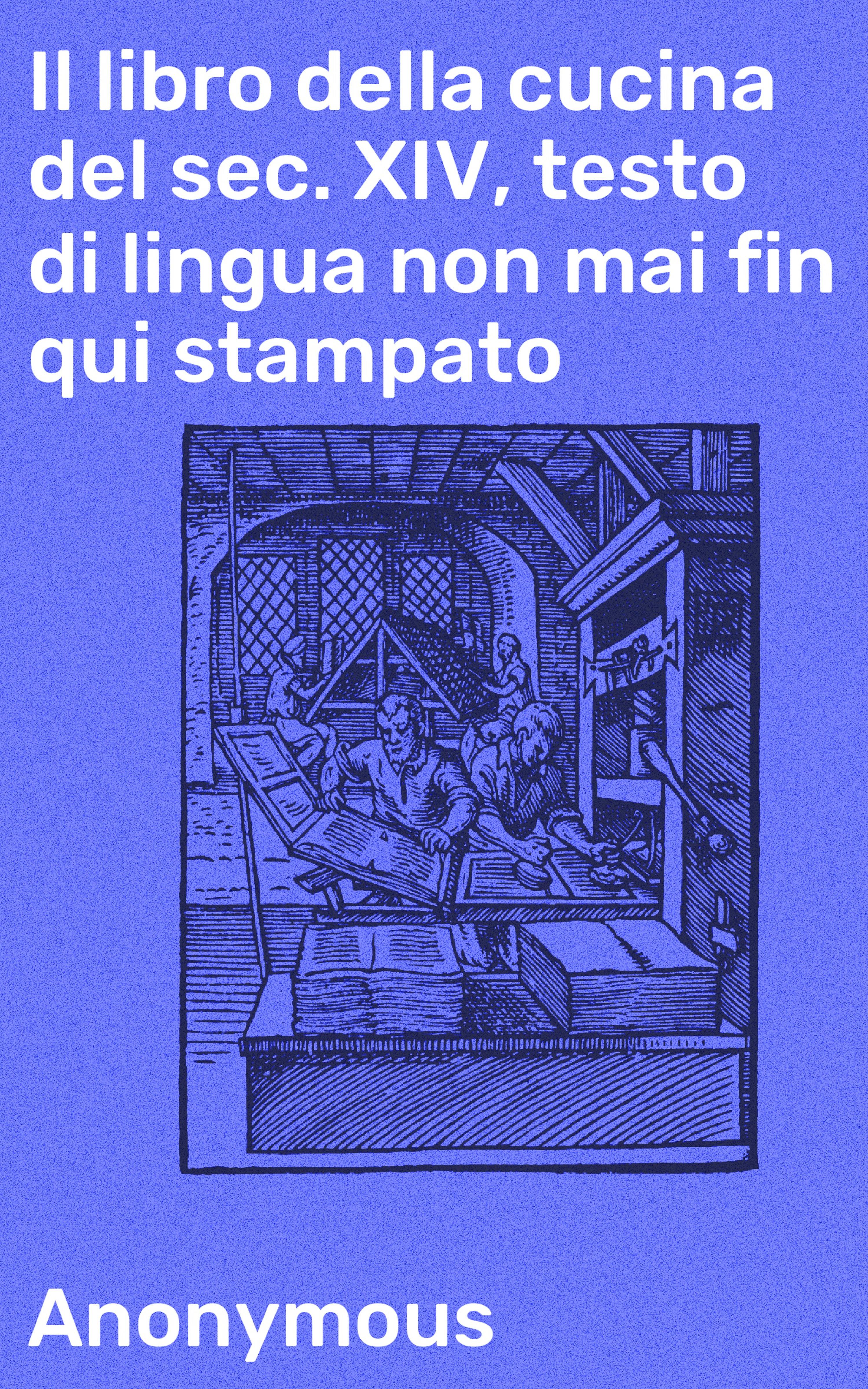 Обложка книги «Il libro della cucina del sec. XIV, testo di lingua non mai fin qui stampato»