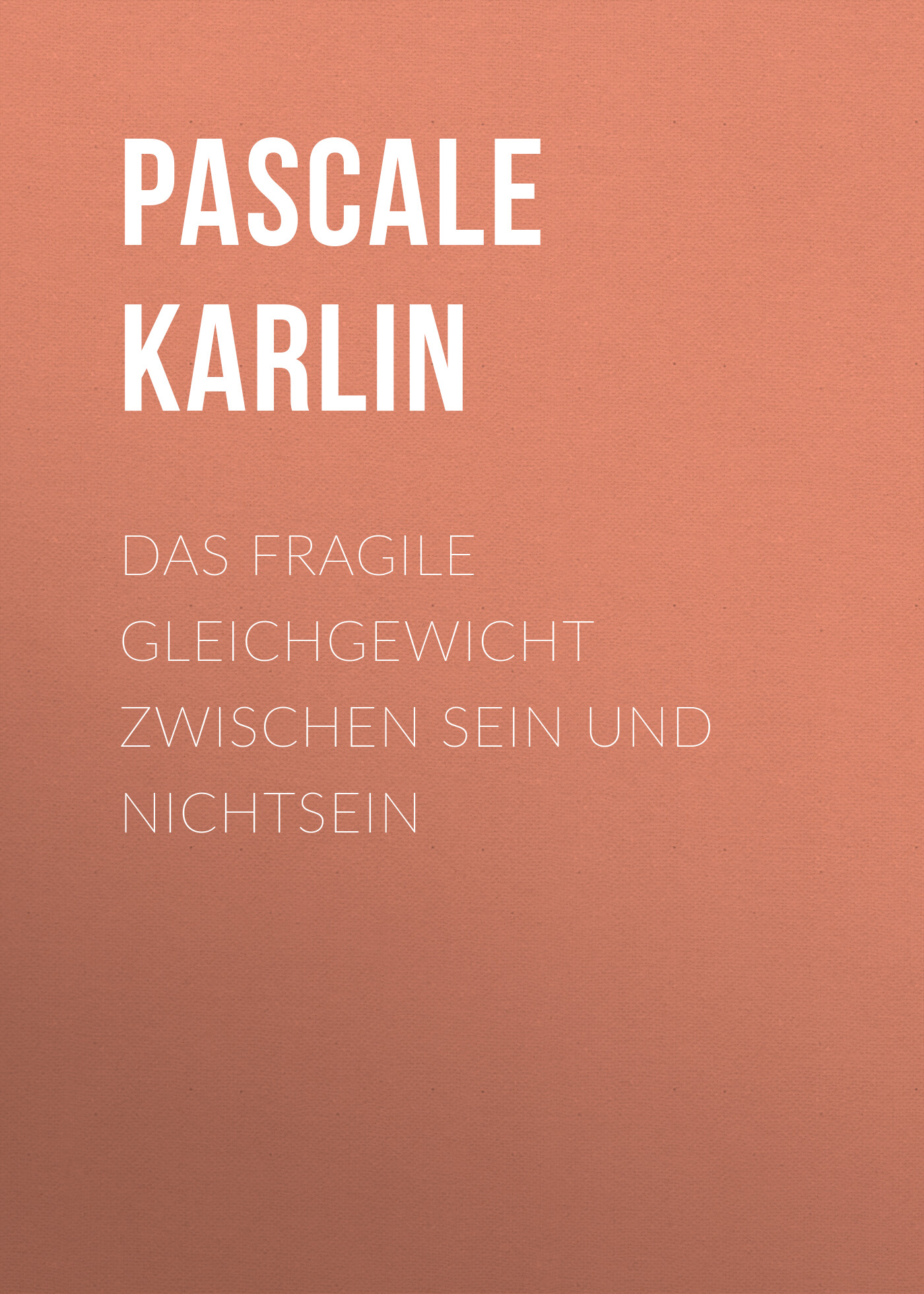 Обложка книги «Das fragile Gleichgewicht zwischen Sein und Nichtsein»