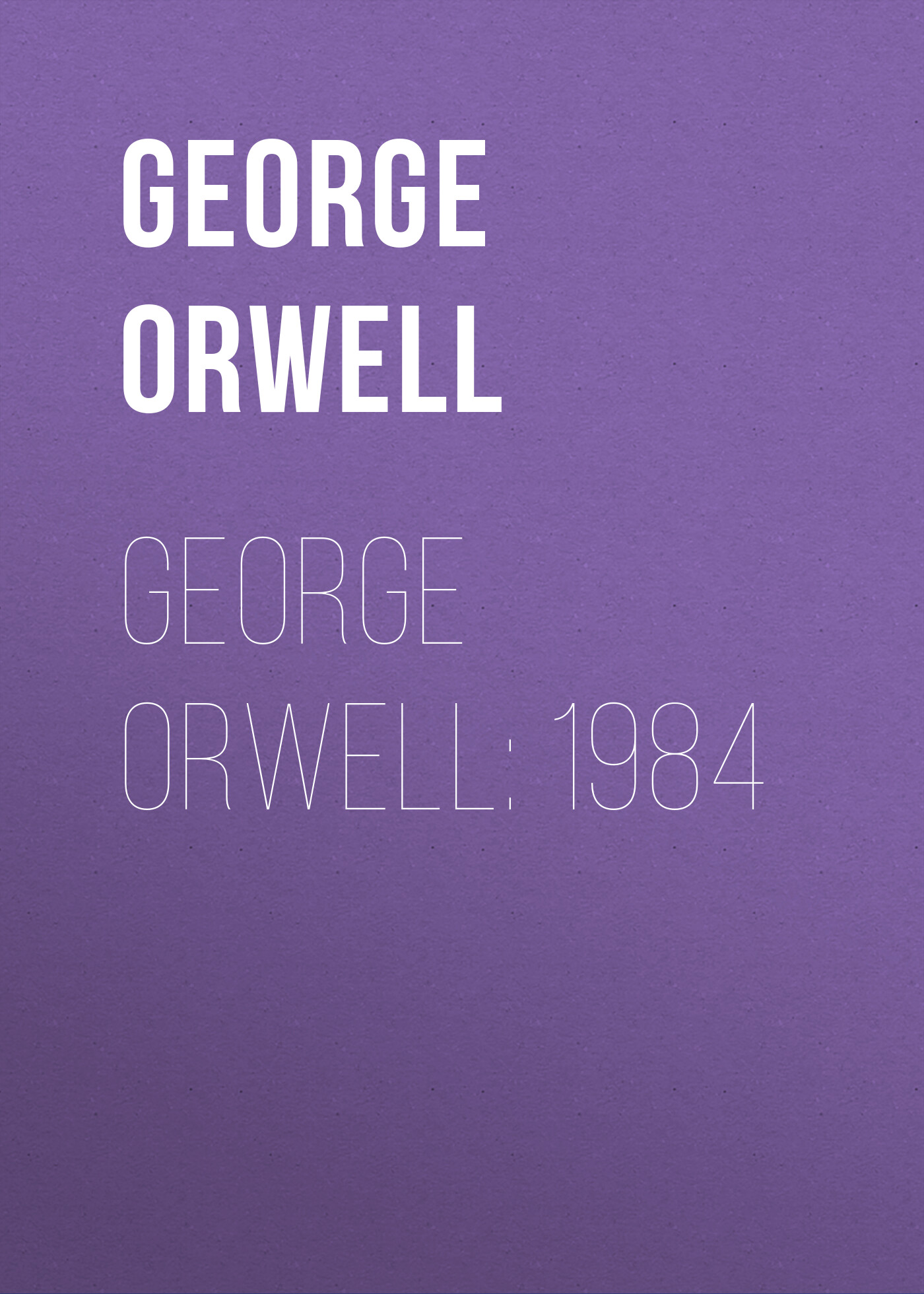 Обложка книги «George Orwell: 1984»