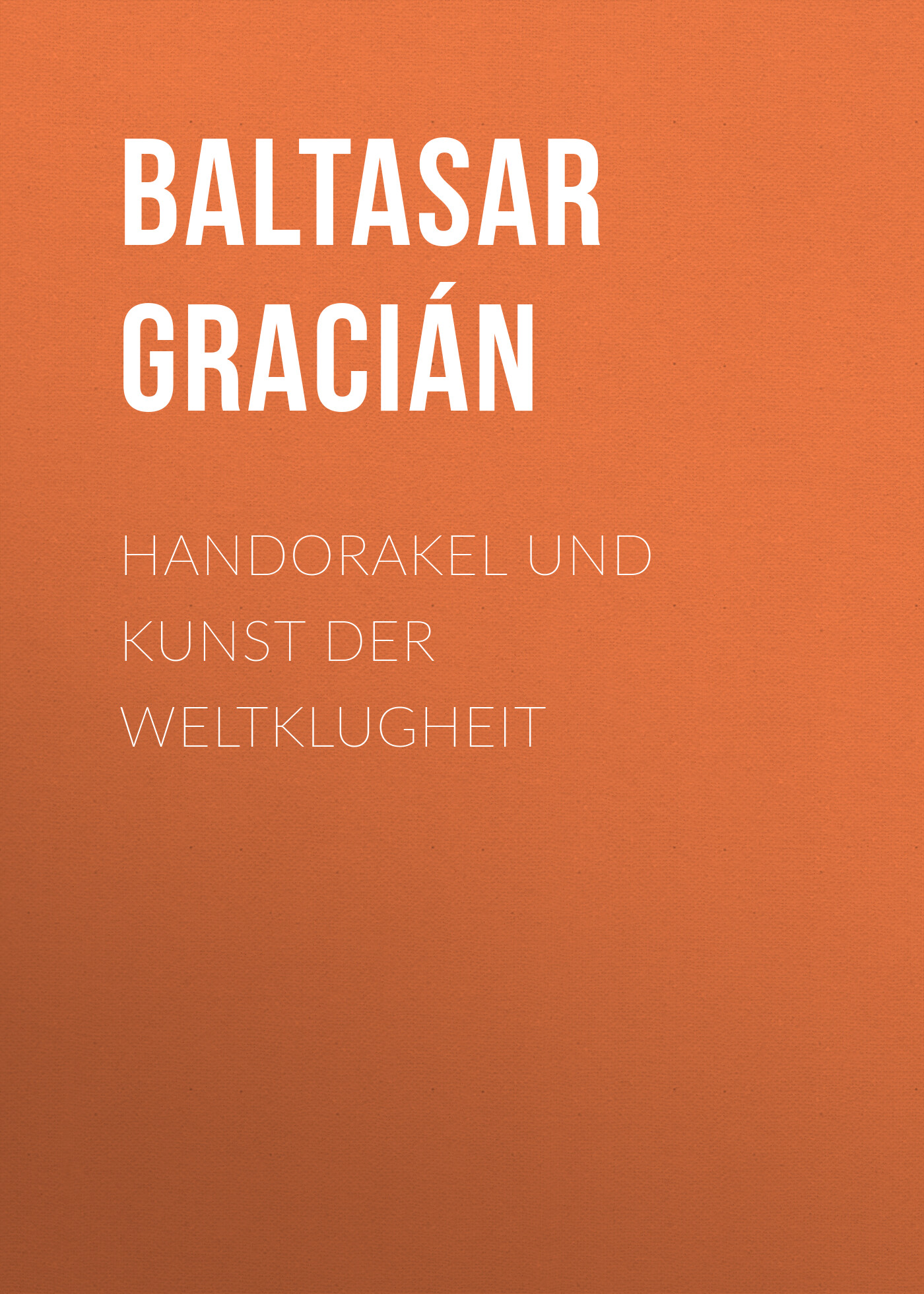 Обложка книги «Handorakel und Kunst der Weltklugheit»