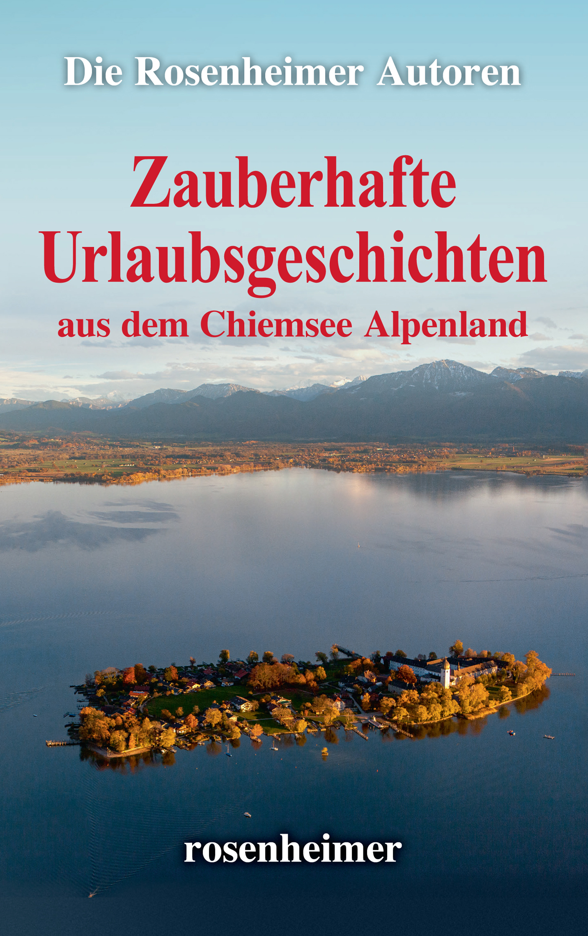 Обложка книги «Zauberhafte Urlaubsgeschichten aus dem Chiemsee Alpenland»