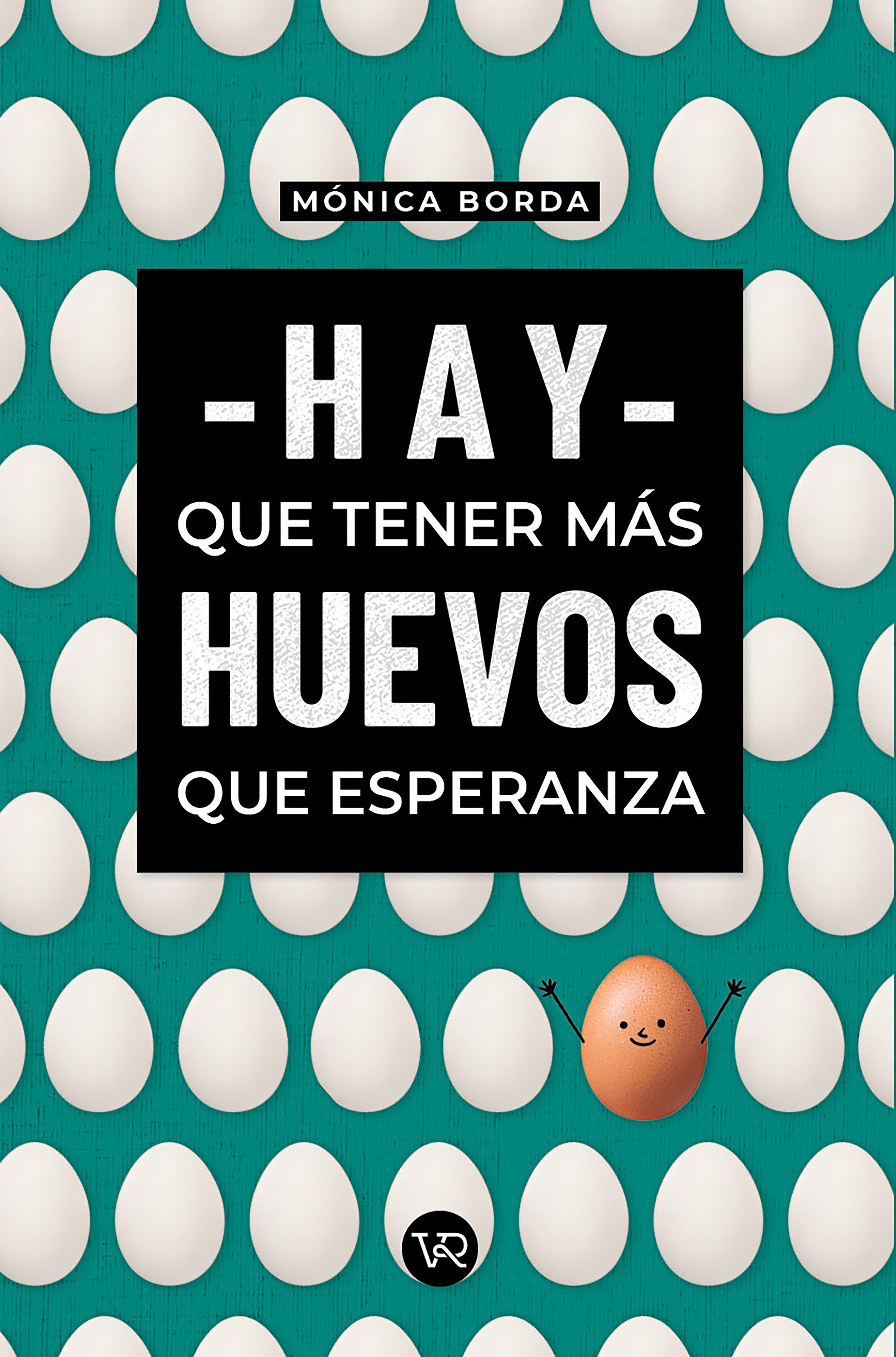 Обложка книги «Hay que tener más huevos que esperanza»