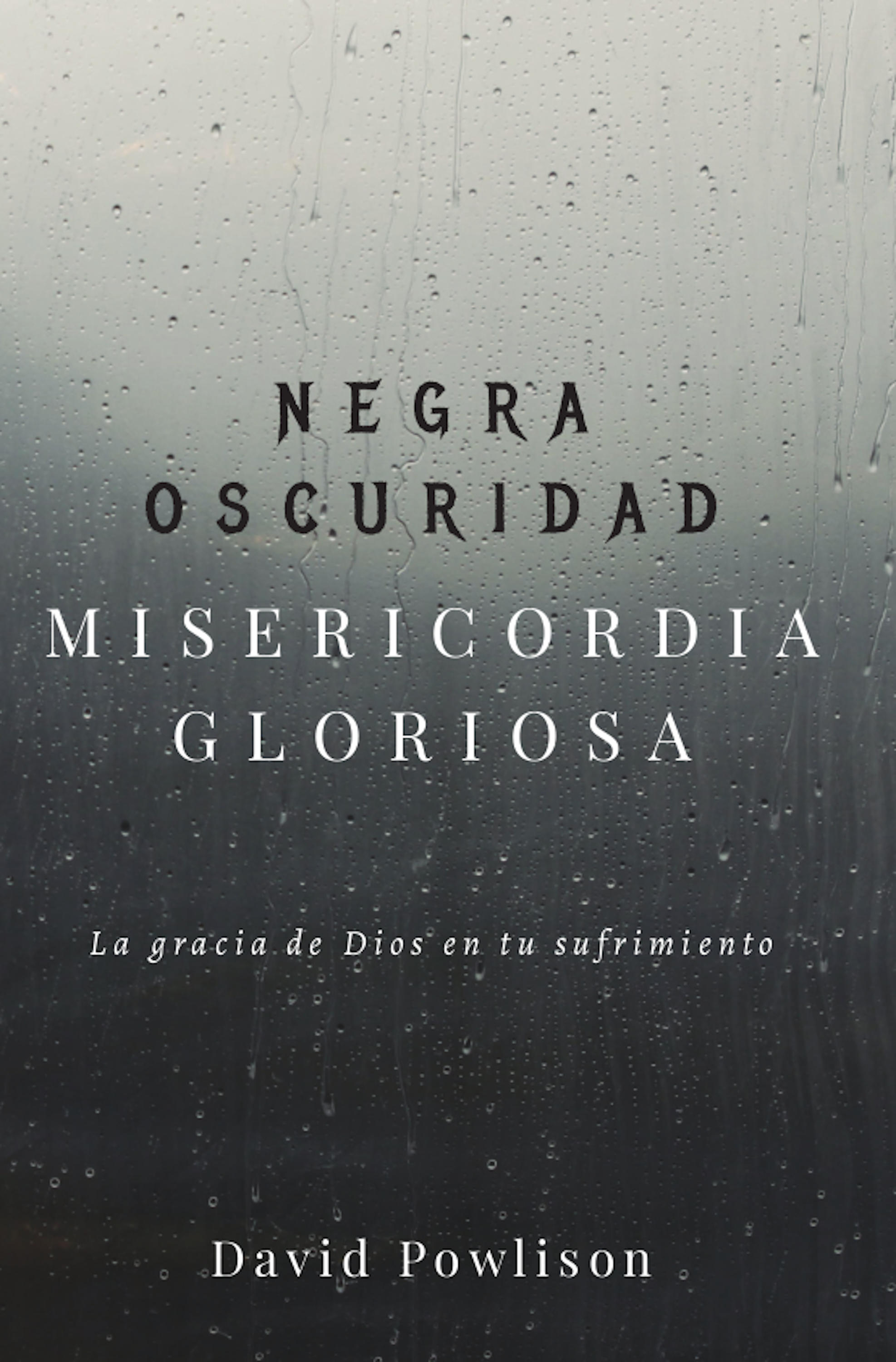 Обложка книги «Negra oscuridad, misericordia gloriosa»
