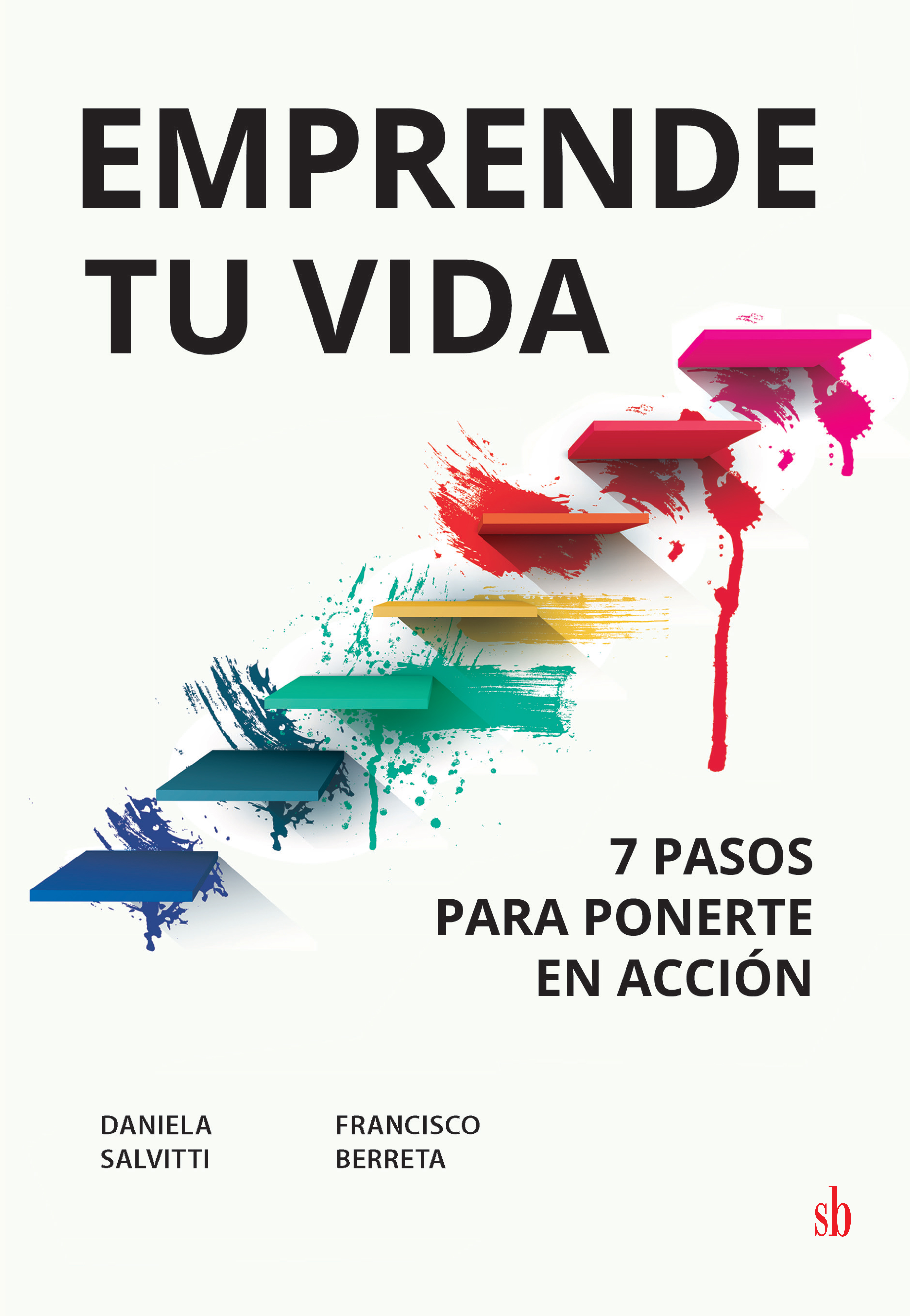 Обложка книги «Emprende tu vida: 7 pasos para ponerte en acción»