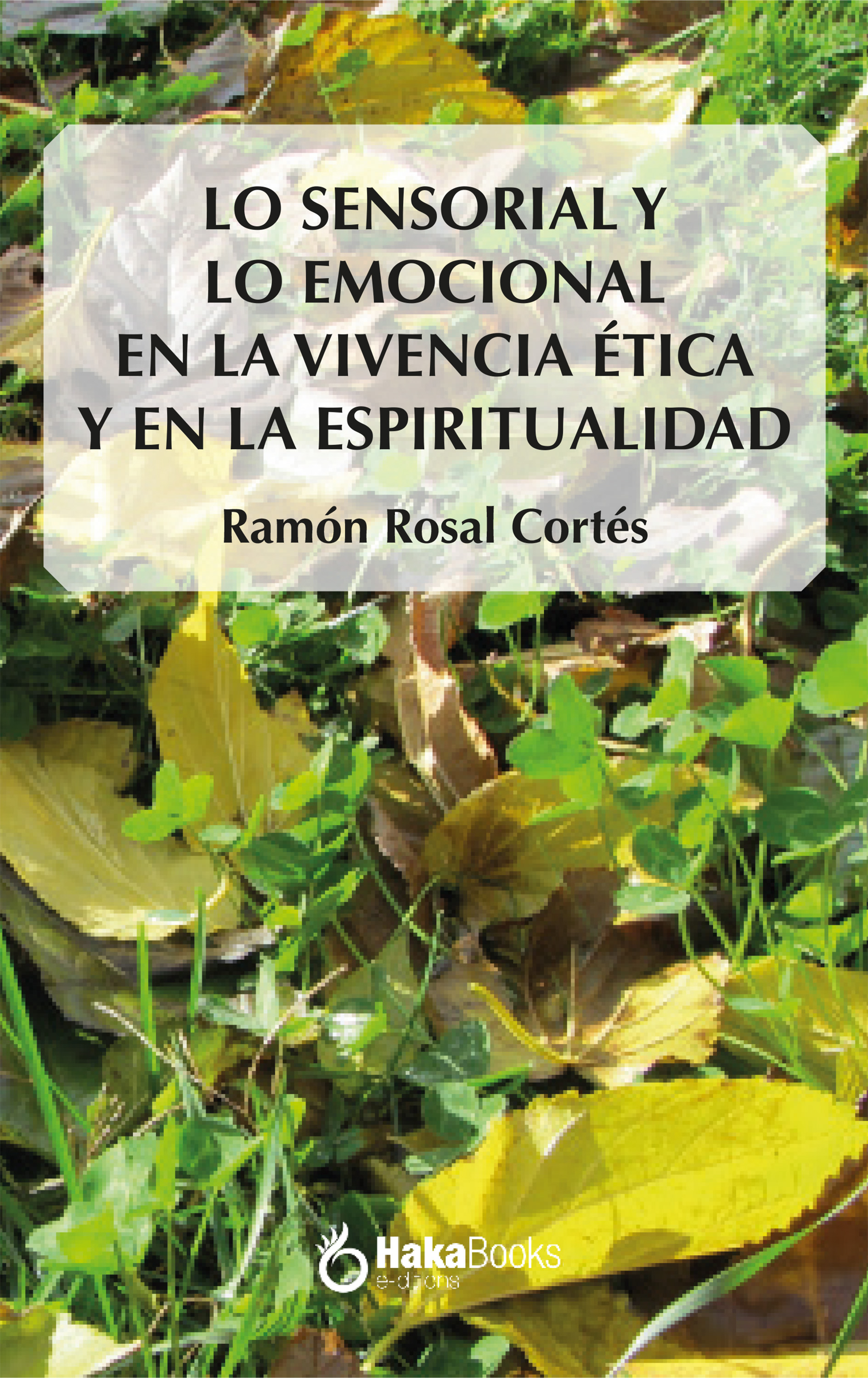 Обложка книги «Lo sensorial y lo emocional en la vivencia ética y en la espiritualiad»