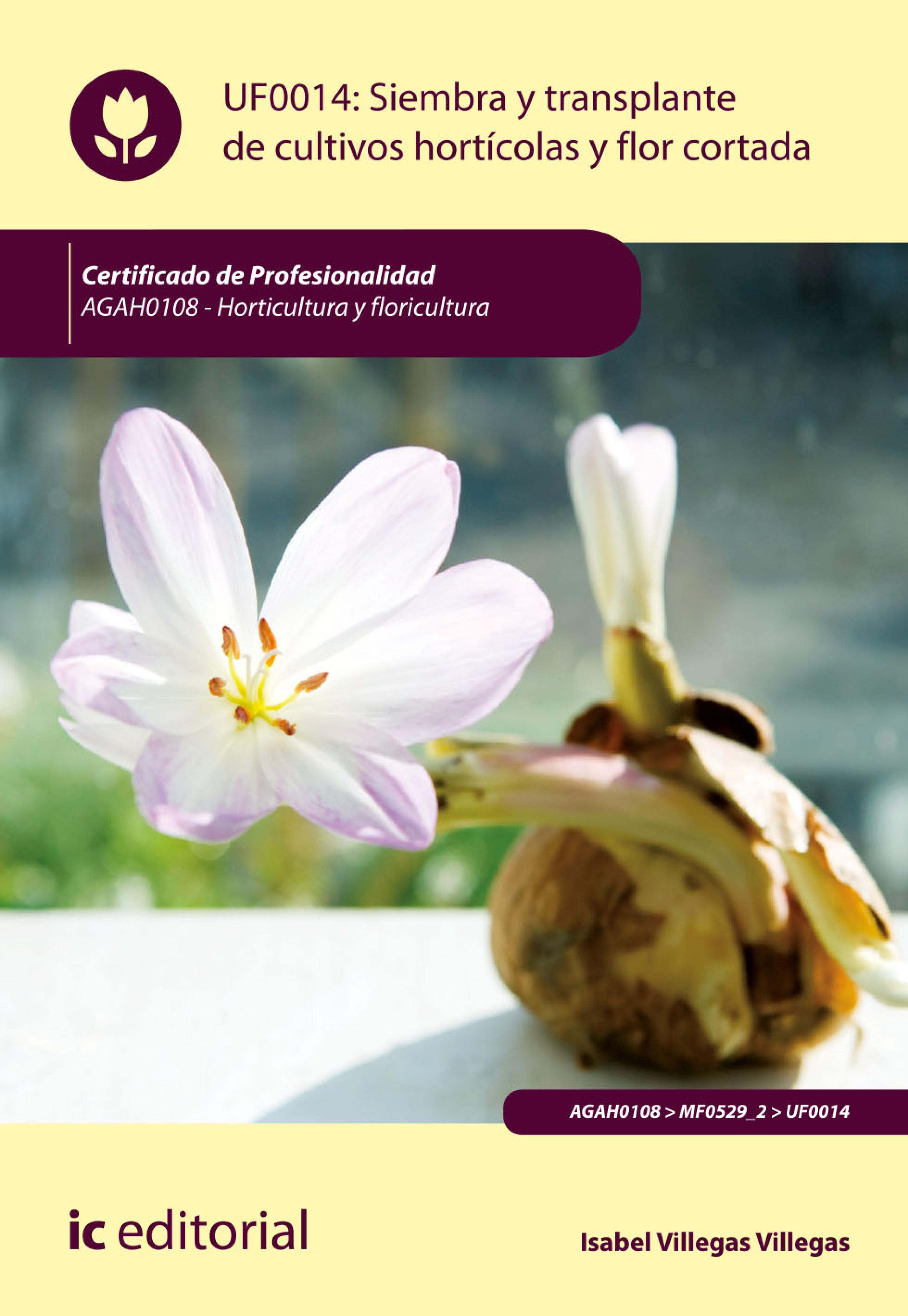 Обложка книги «Siembra y trasplante de cultivos hortícolas y flor cortada. AGAH0108»