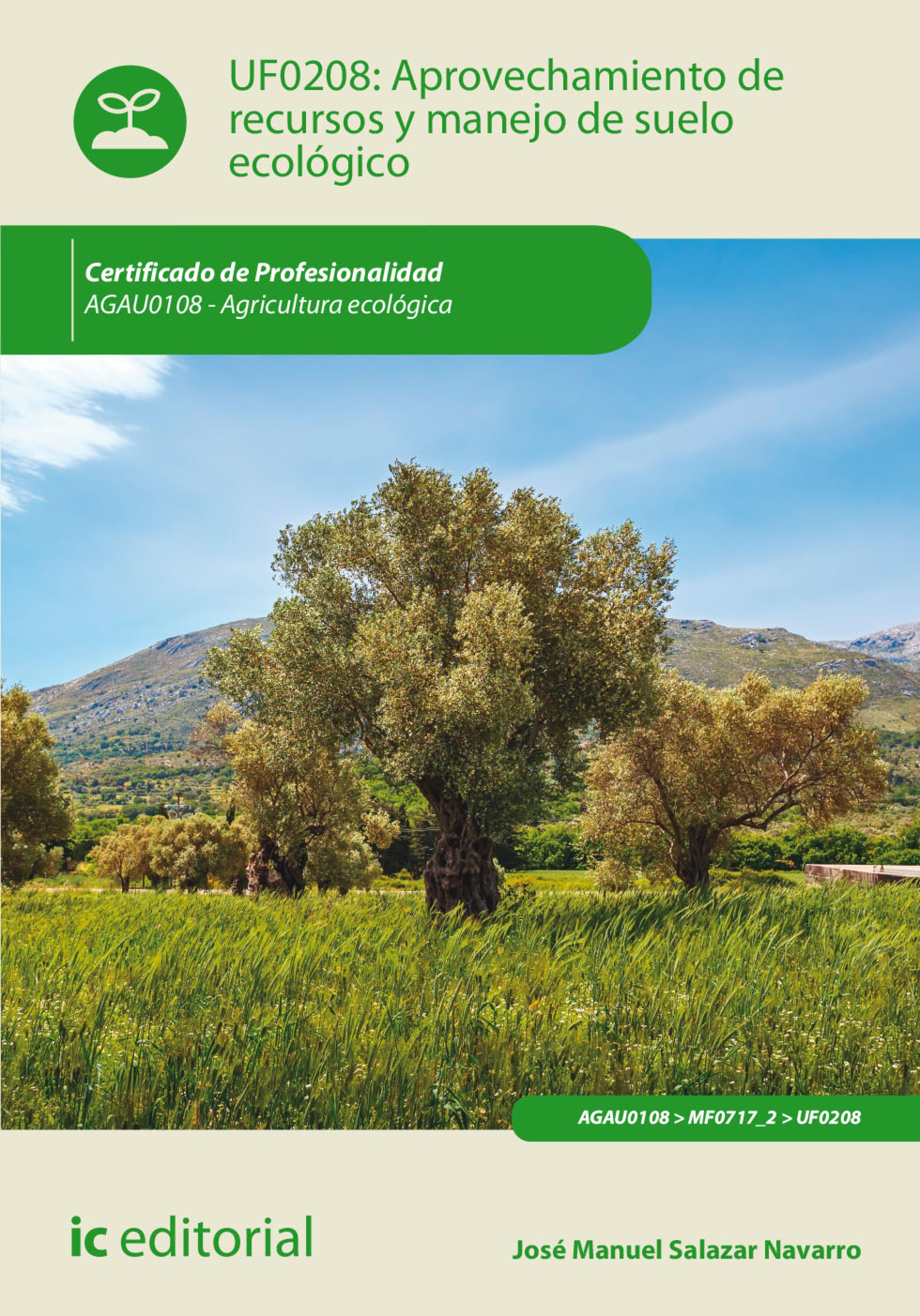 Обложка книги «Aprovechamiento de recursos y manejo de suelo ecológico. AGAU0108»