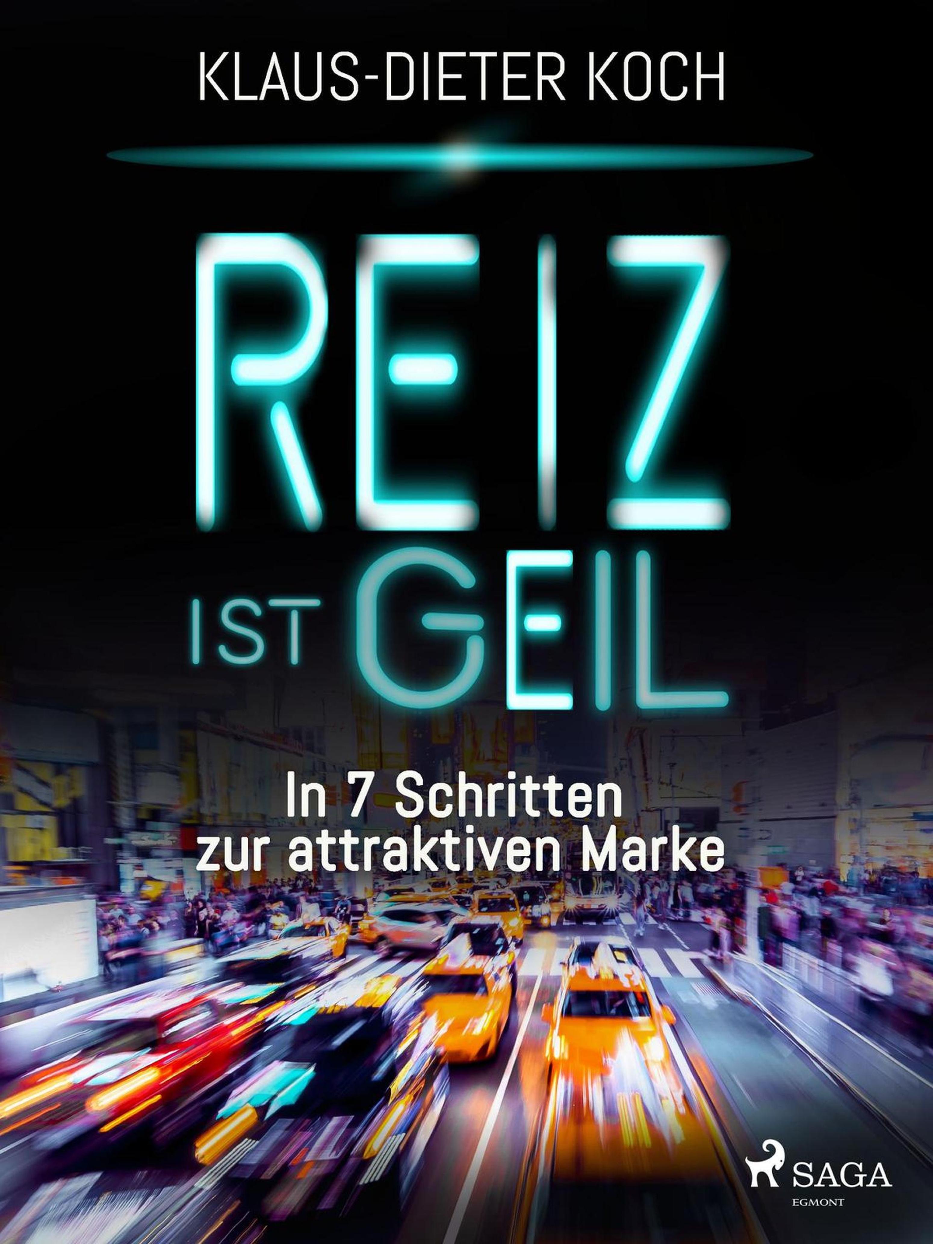 Обложка книги «Reiz ist geil - In 7 Schritten zur attraktiven Marke»