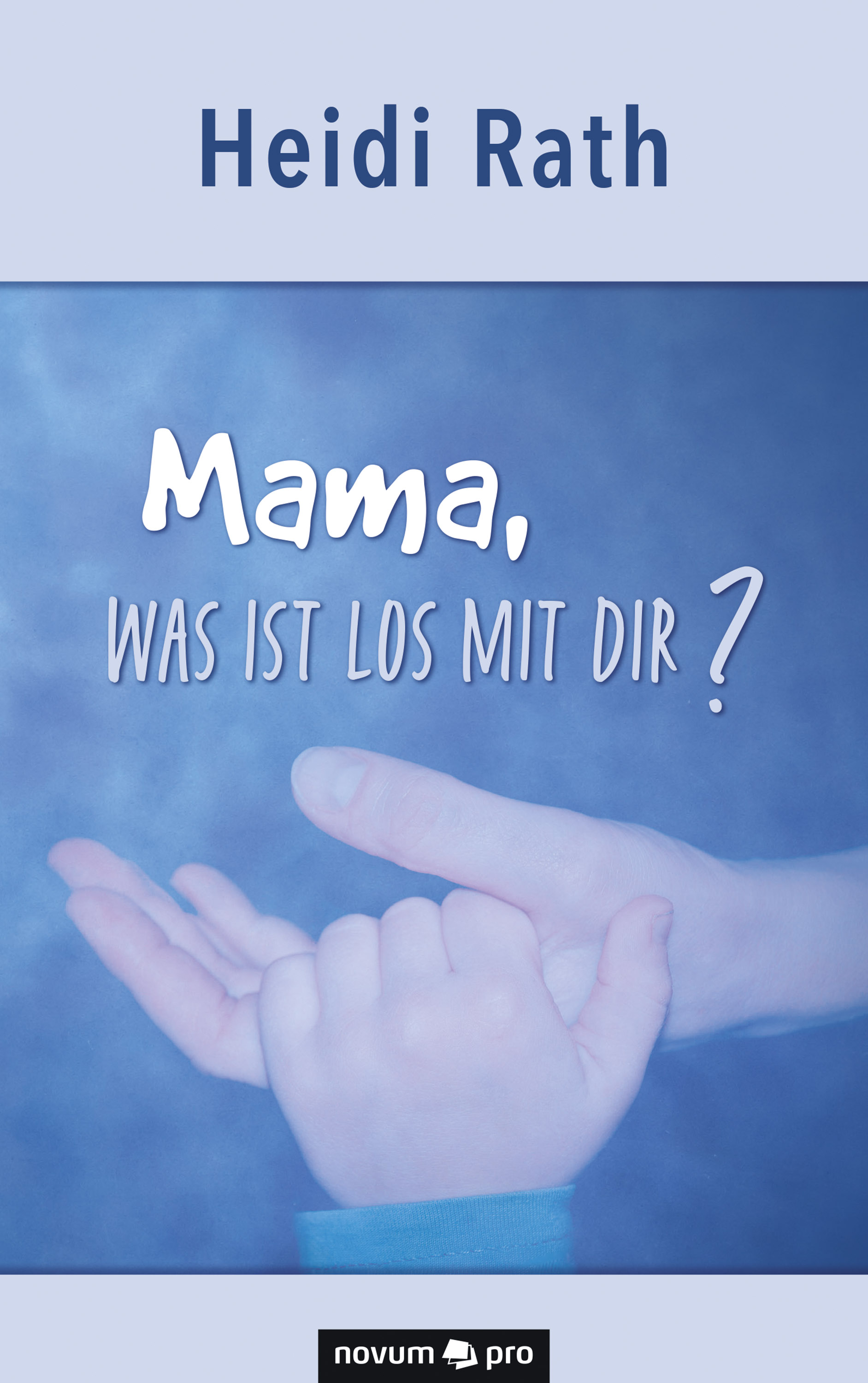 Обложка книги «Mama, was ist los mit Dir?»