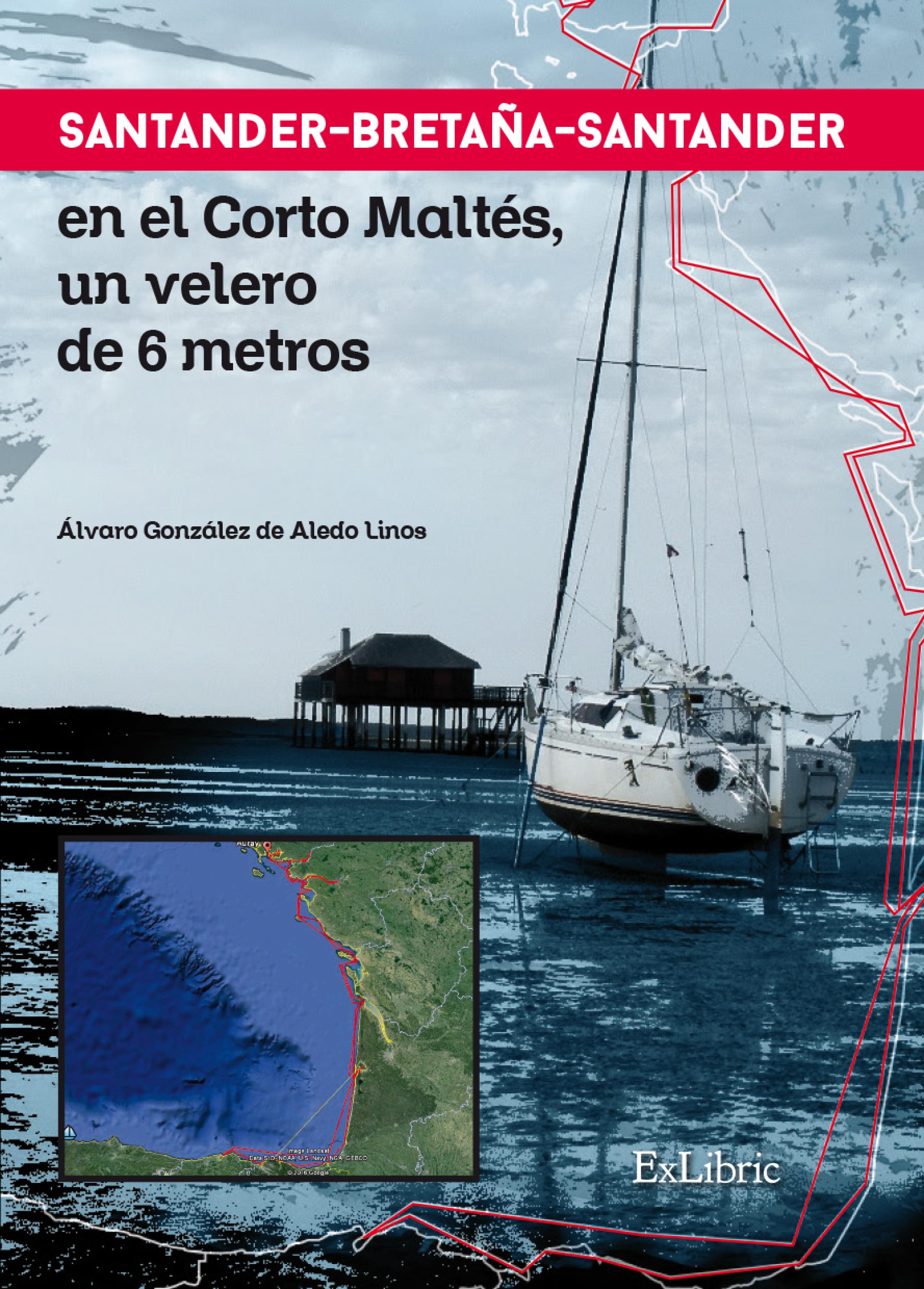 Обложка книги «Santander-Bretaña-Santander en el Corto Maltés, un velero de 6 metros»
