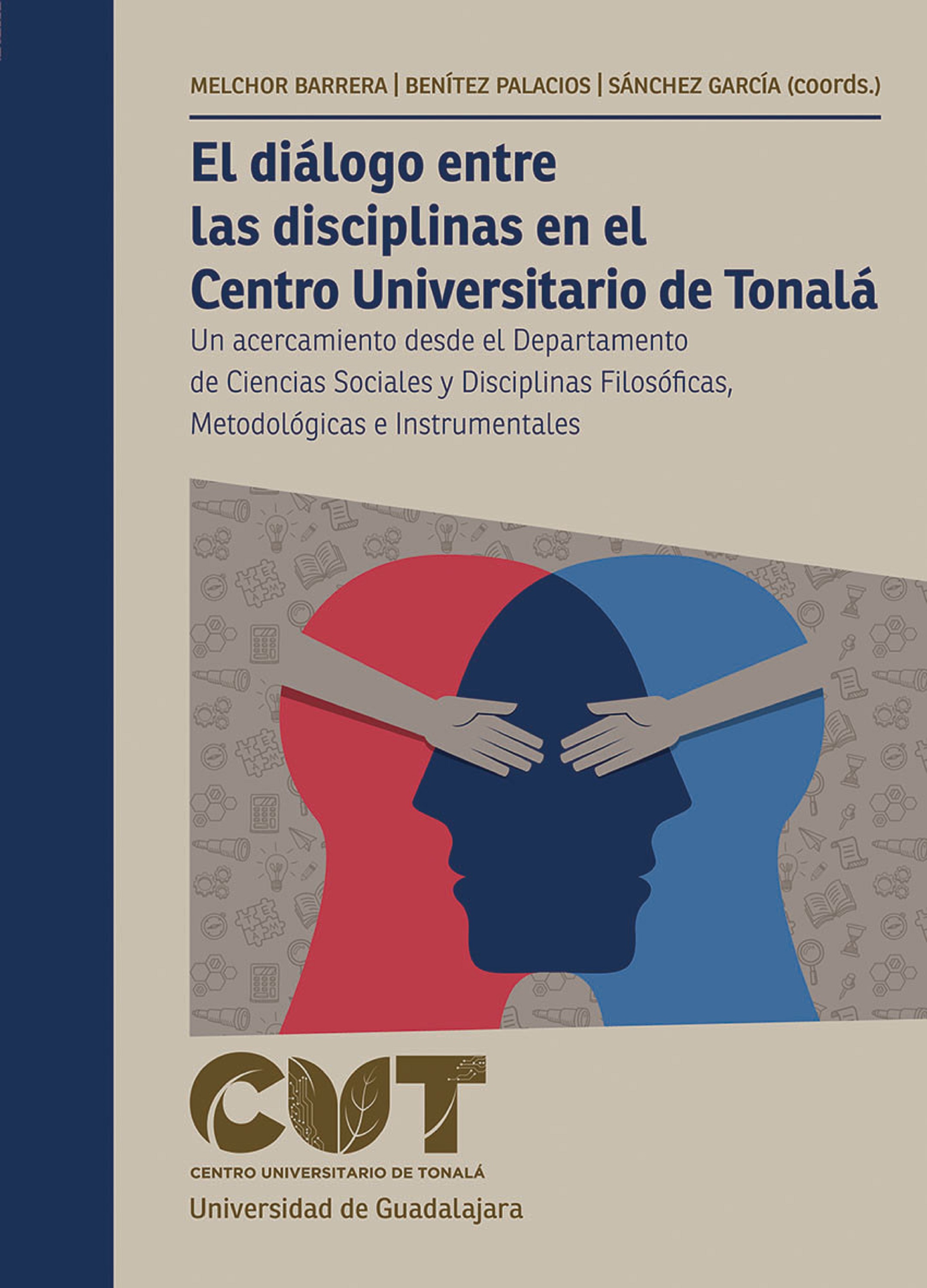 Обложка книги «El diálogo entre las disciplinas en el Centro Universitario de Tonalá»