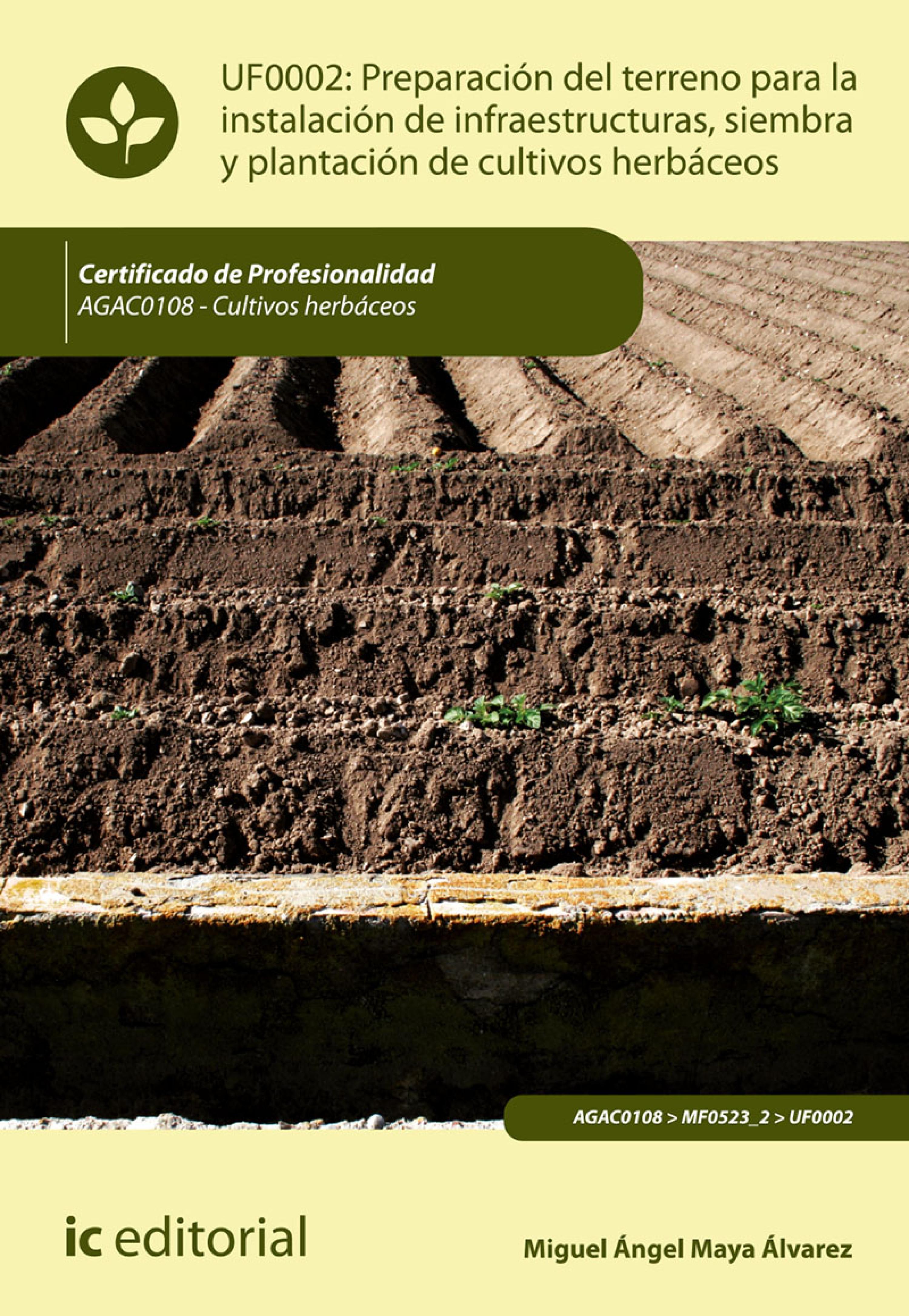 Обложка книги «Preparación del terreno para la instalación de infraestructuras, siembra y plantación de cultivos herbáceos. AGAC0108»